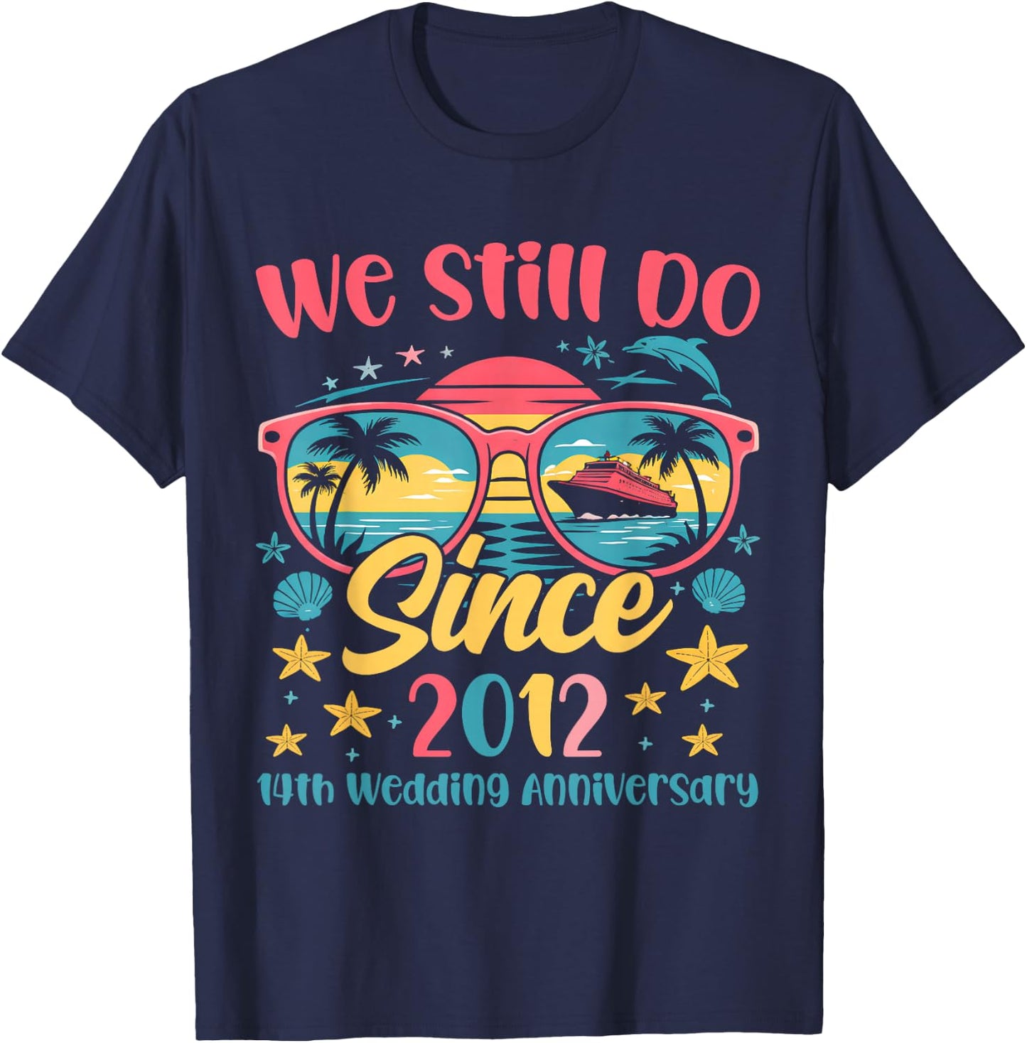 We Still Do 14th Wedding Anniversary Cruise 14 Year Married T-Shirt - T-Shirt | Navy