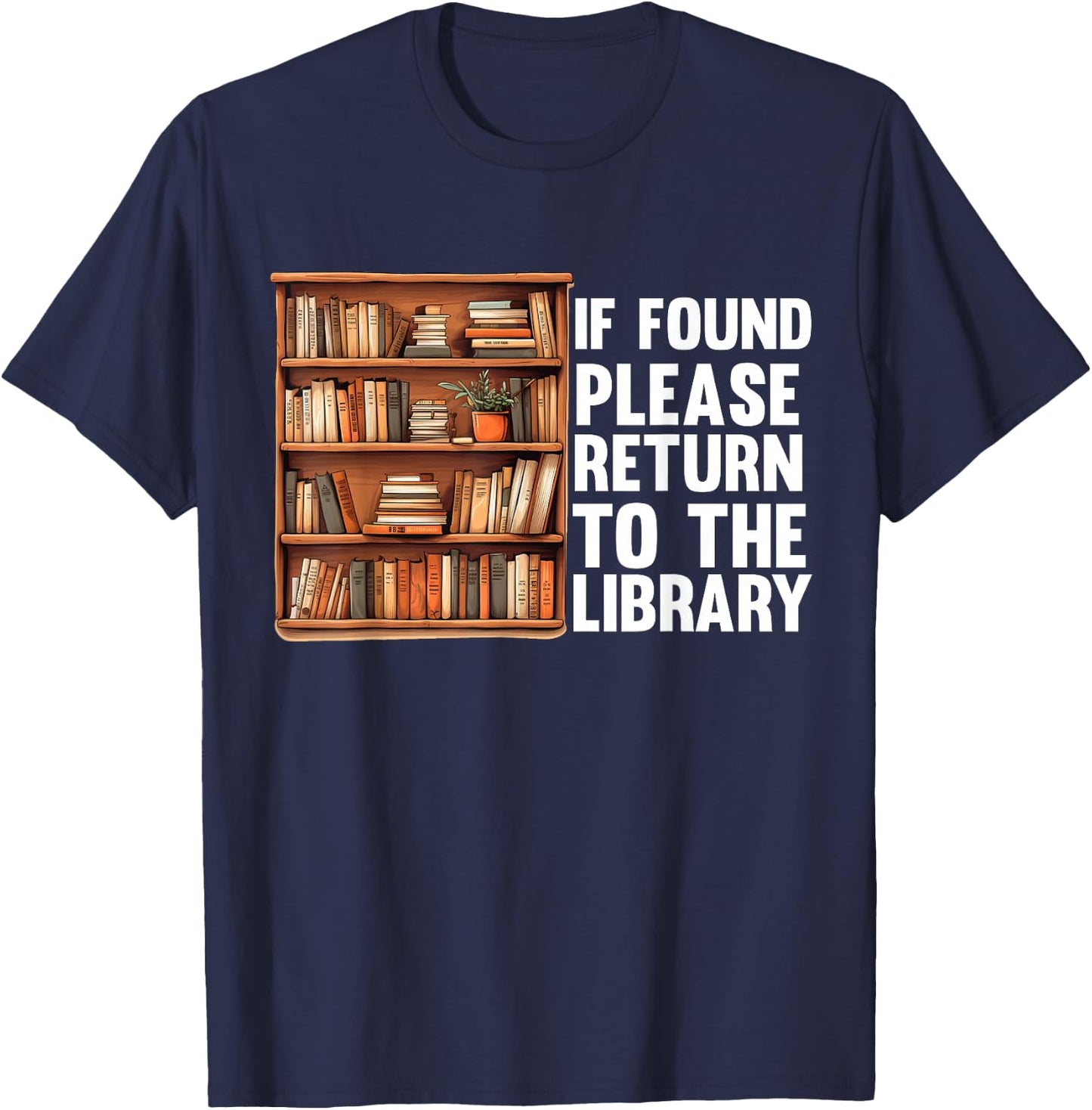 If Found Please Return To The Library Bookish Book Lover T-Shirt - T-Shirt | Navy