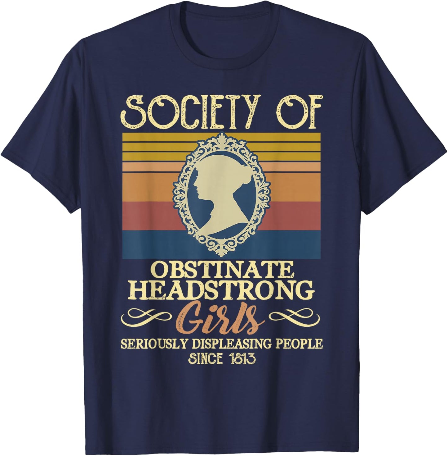 Vintage Society Of Obstinate Headstrong Girls Seriously T-Shirt - T-Shirt | Navy
