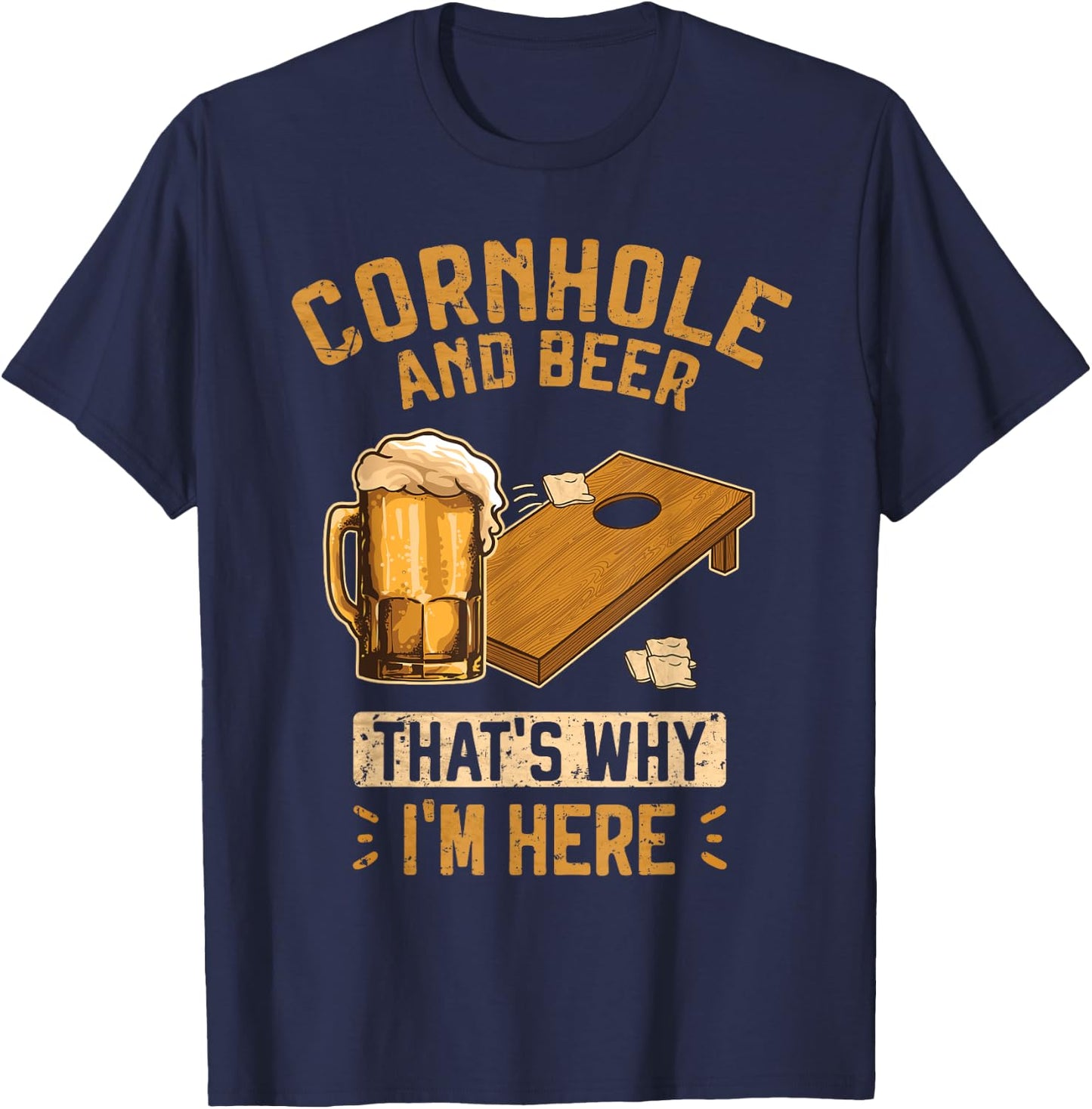 Cornhole and Beer that's why I'm Here Sack Toss Game T-Shirt - T-Shirt | Navy