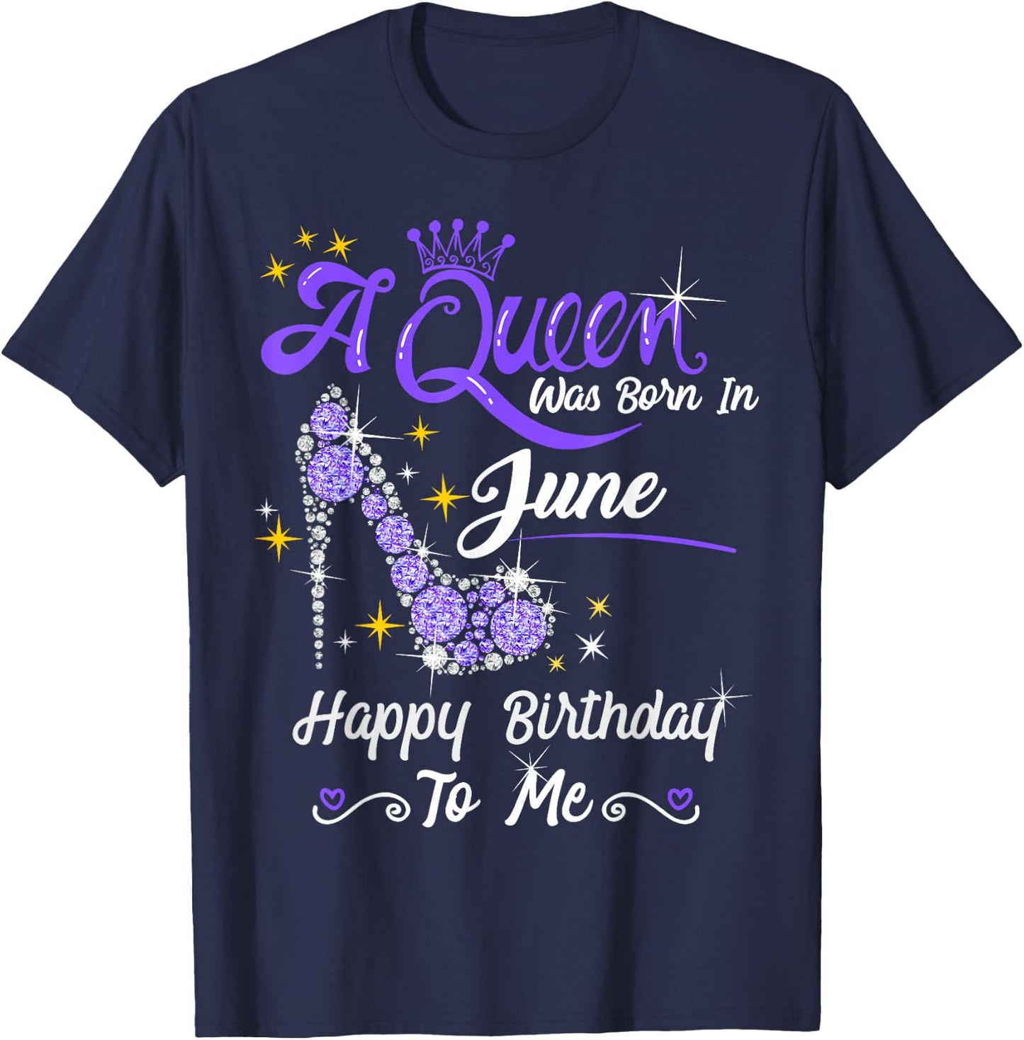 A Queen was Born in June Happy Birthday to Me High Heel T-Shirt - T-Shirt | Navy