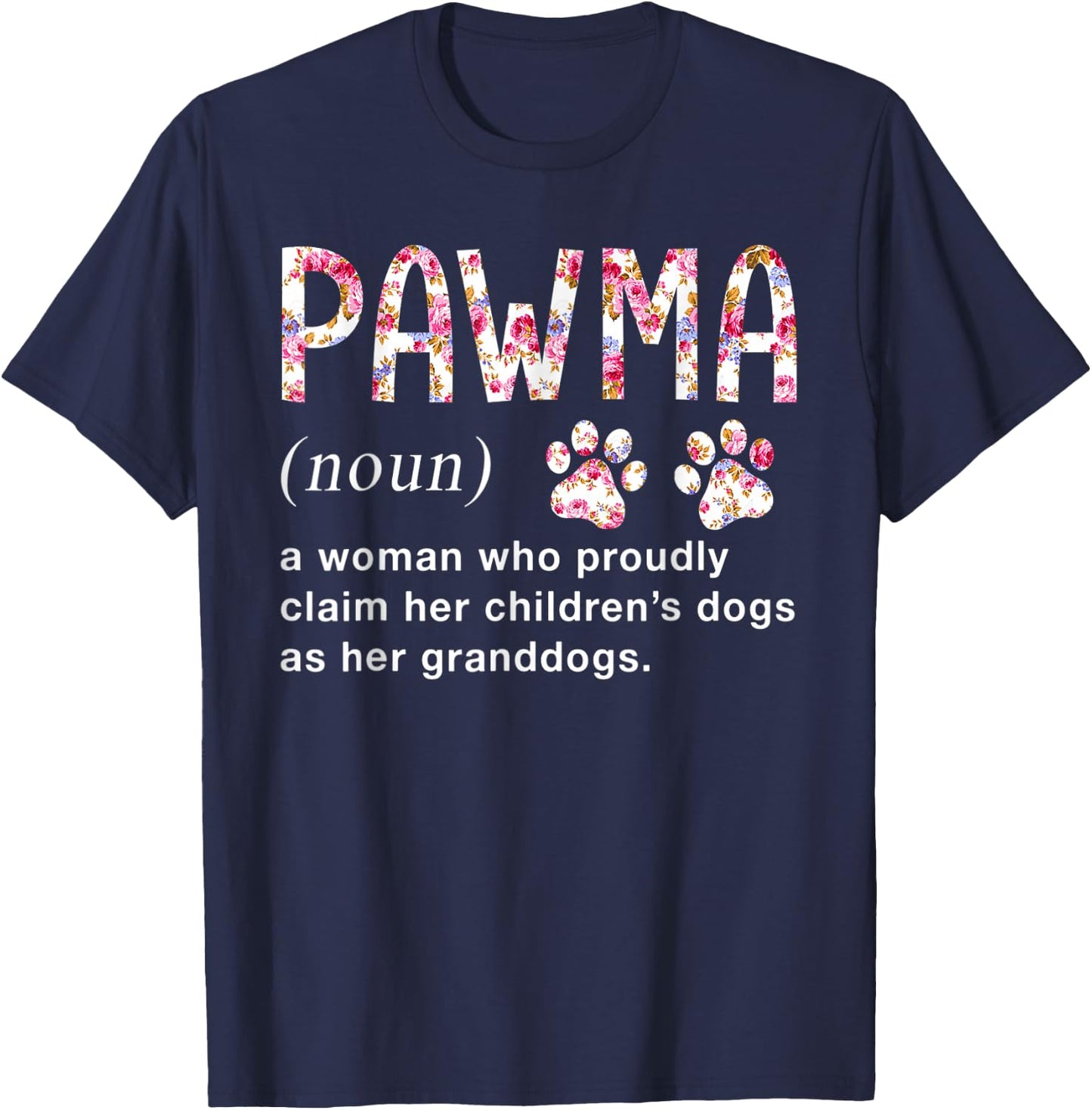 Floral Art Pawma Noun Definition Mama Grandma Dog Lovers T-Shirt - T-Shirt | Navy