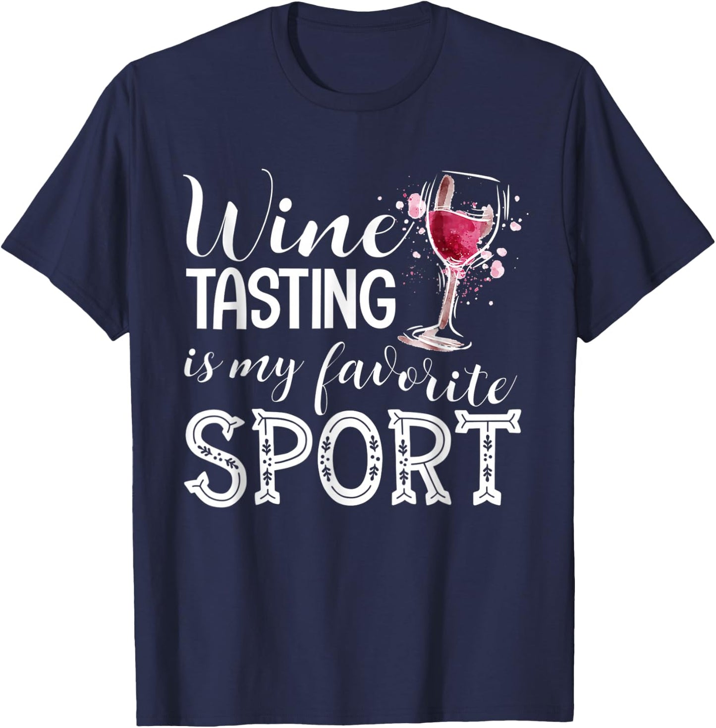 Wine Tasting is My Favorite Sport T-Shirt - T-Shirt | Navy