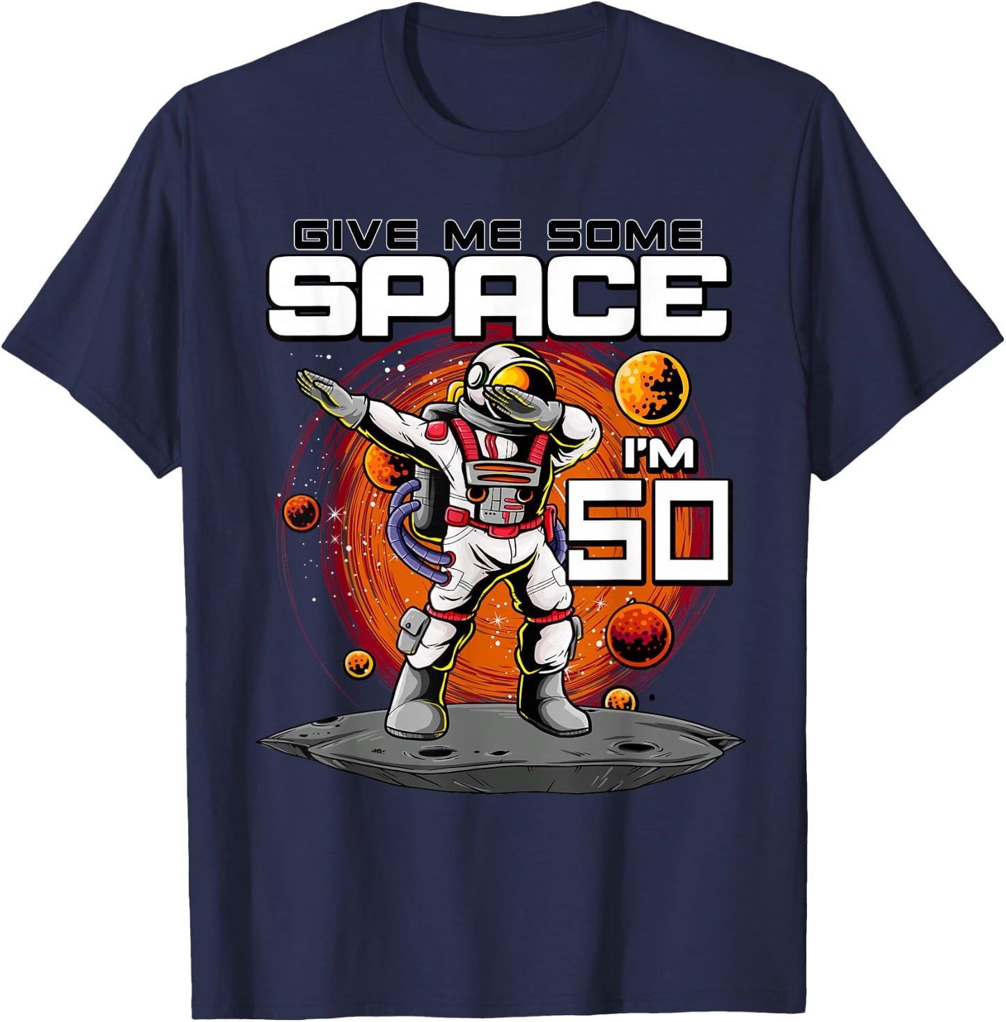 50th Birthday Astronaut Give Me Some Space I'm 50 Years Old T-Shirt - T-Shirt | Navy