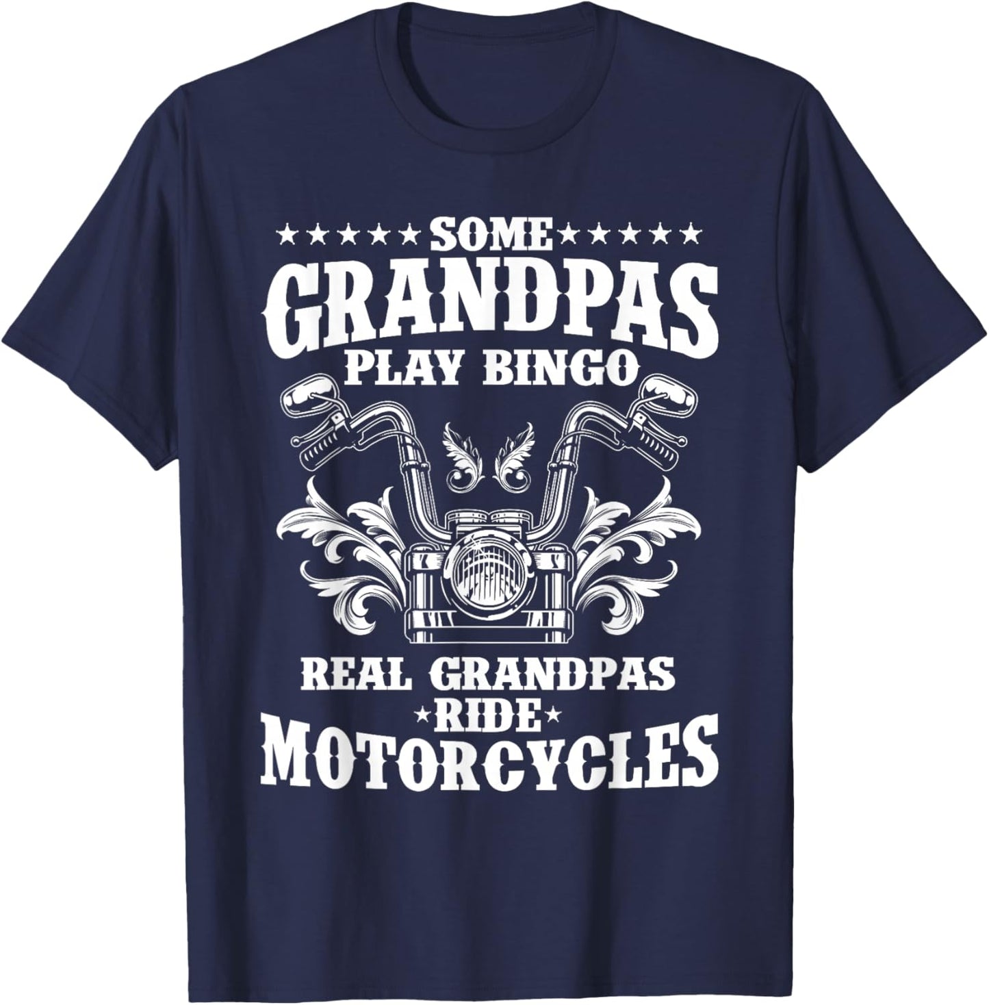 Some Grandpas Play Bingo Real Grandpas Ride Motorcycles Gift T-Shirt - T-Shirt | Navy