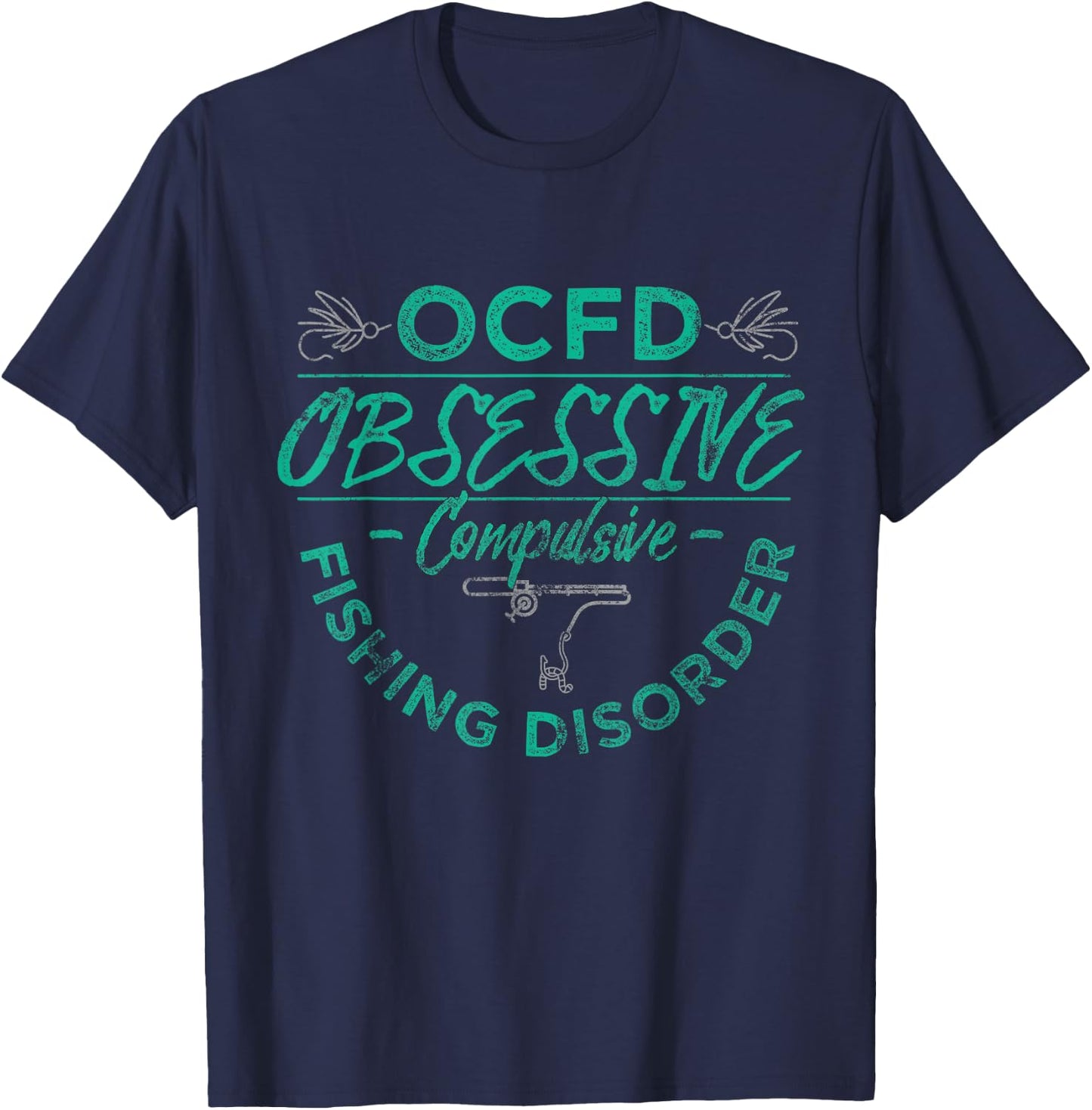 Funny Fishing Shirt Obsessive Compulsive Fishing Disorder T-Shirt - T-Shirt | Navy