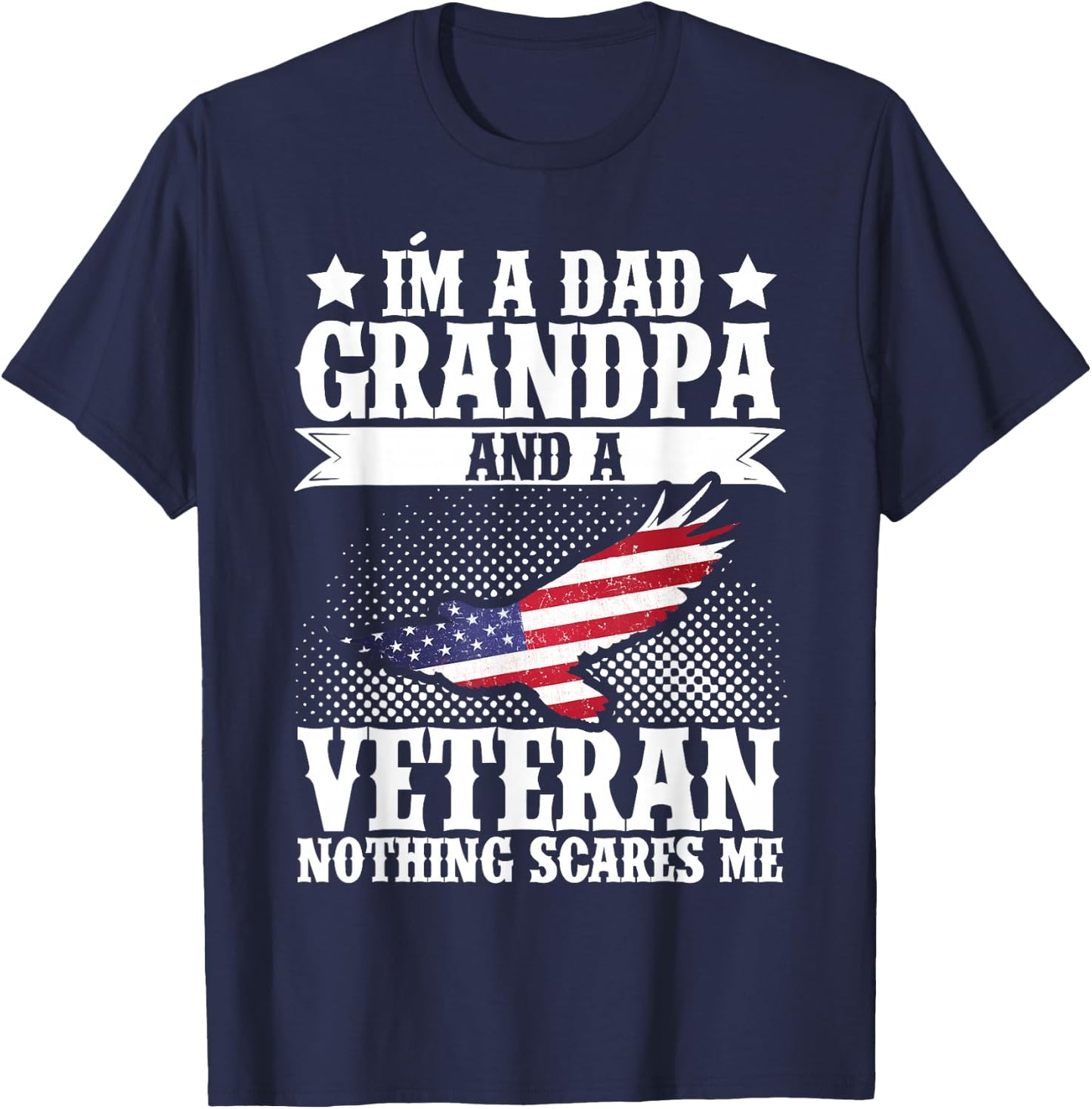 I'm A Dad Grandpa and A Veteran US Flag Veterans Day T-Shirt - T-Shirt | Navy