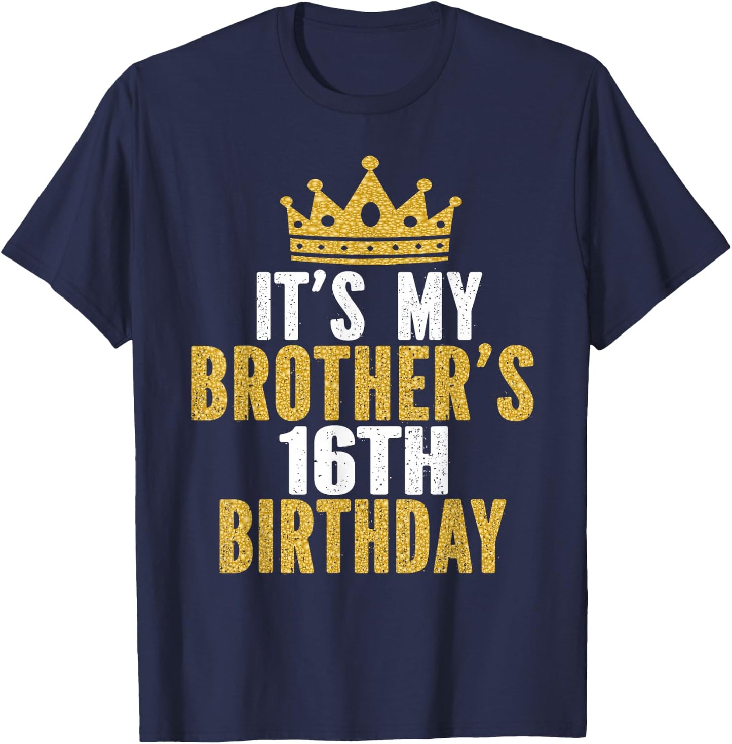 It's My Brother's 16th Birthday 16 Years Old Family Matching T-Shirt - T-Shirt | Navy