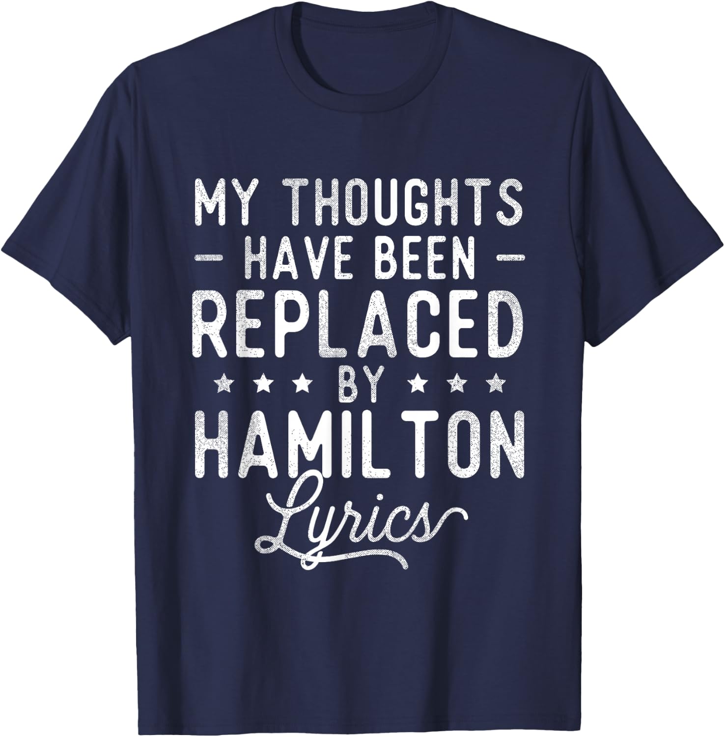 My Thoughts Have Been Replaced by Lyrics - Theatre Musical T-Shirt - T-Shirt | Navy