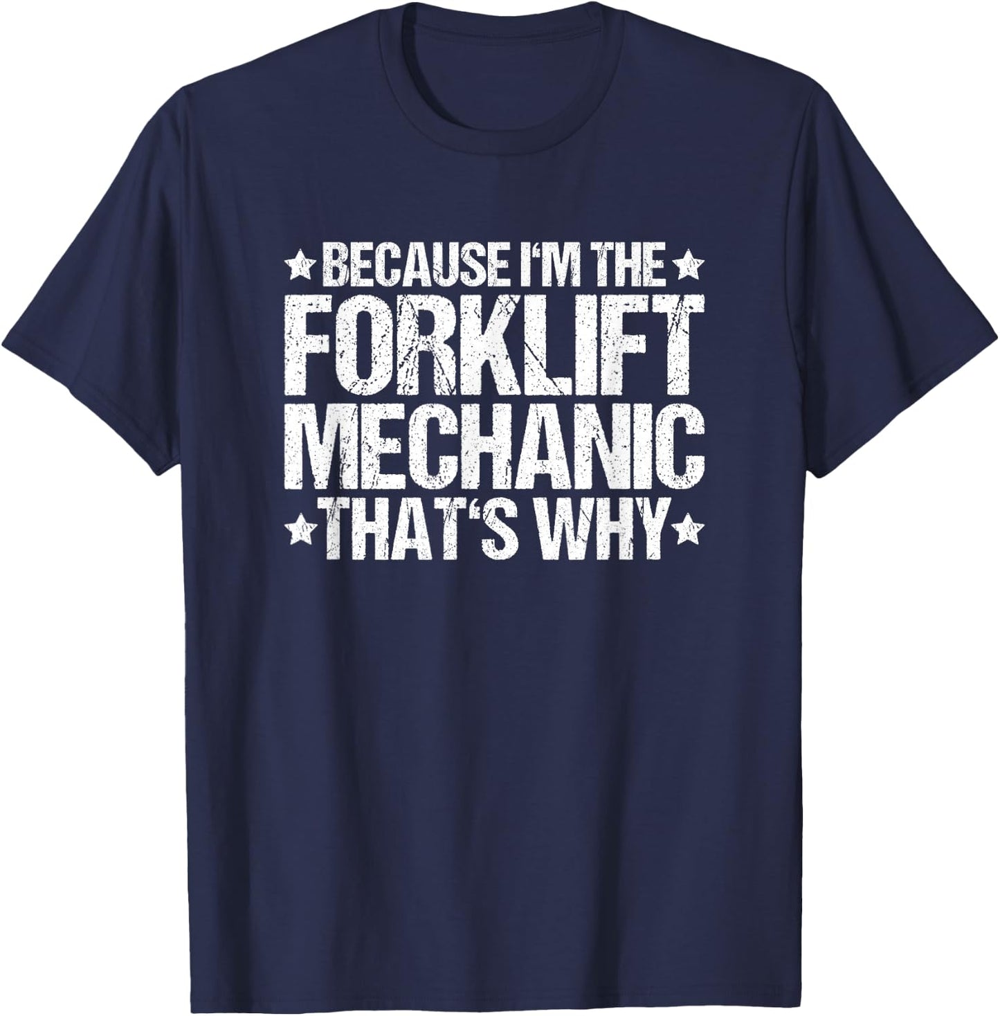 Forklift Technician Truck That's Why Forklift Mechanic T-Shirt - T-Shirt | Navy
