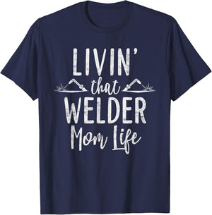 Livin’ that Welder mom life Gift Welder's Mom T-Shirt - T-Shirt | Navy