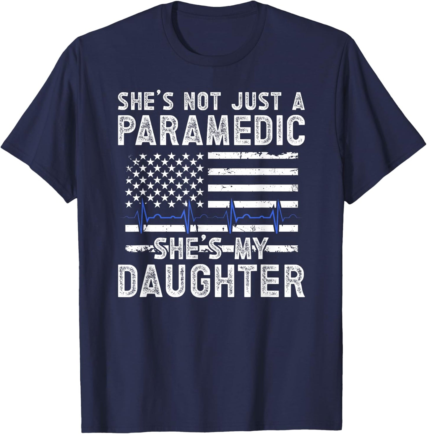 She's My Daughter Paramedic Dad Of A Paramedic Father T-Shirt - T-Shirt | Navy
