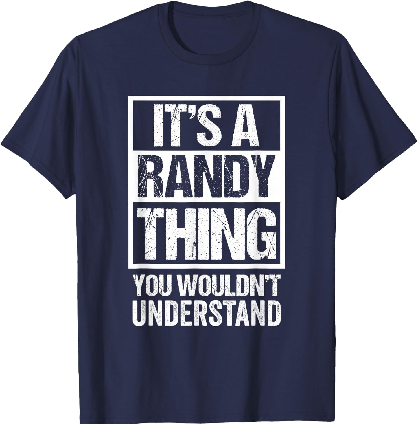 It's A Randy Thing You Wouldn't Understand T-Shirt - T-Shirt | Navy