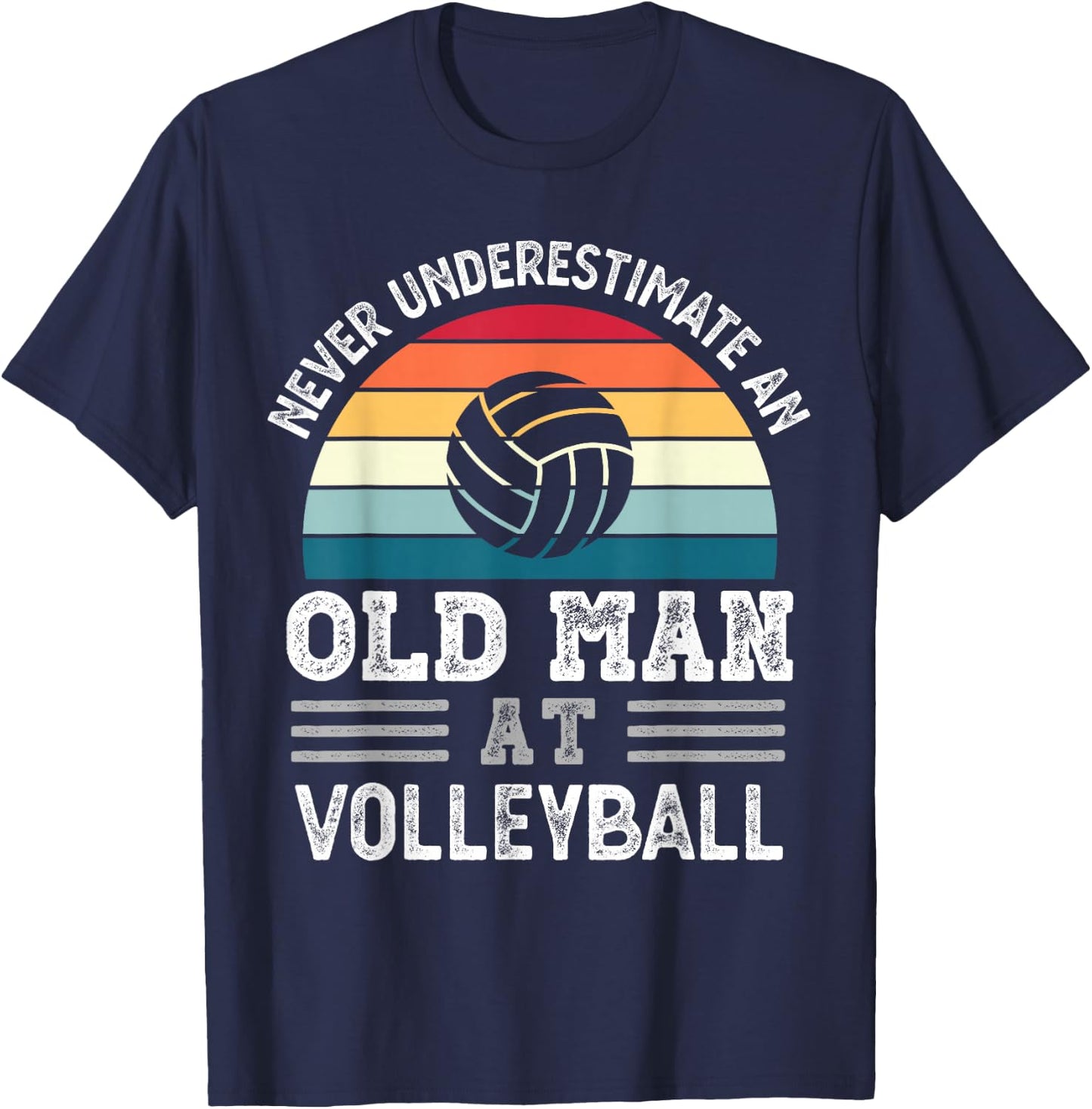 Never underestimate an Old Man at Volleyball Fathers Day T-Shirt - T-Shirt | Navy