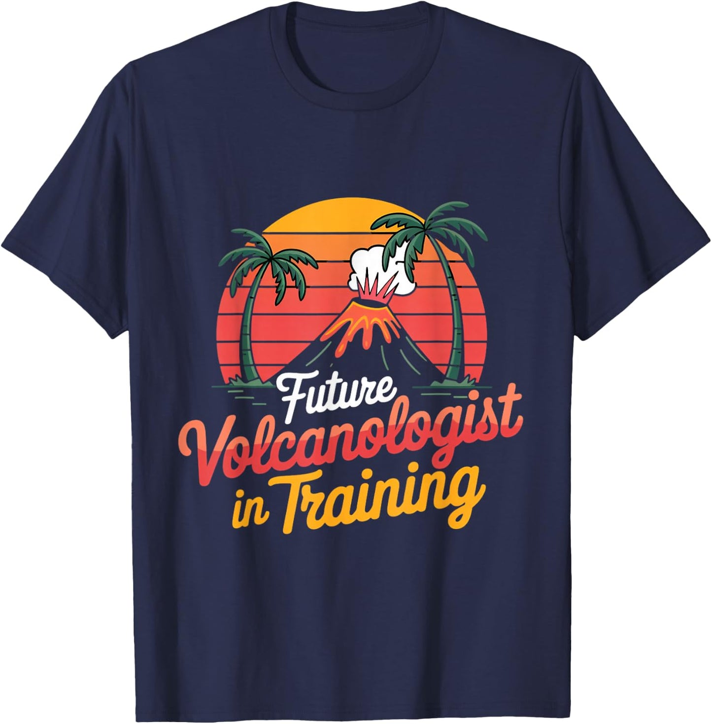 Geography Volcanoes Volcanology Future Volcanologist T-Shirt - T-Shirt | Navy