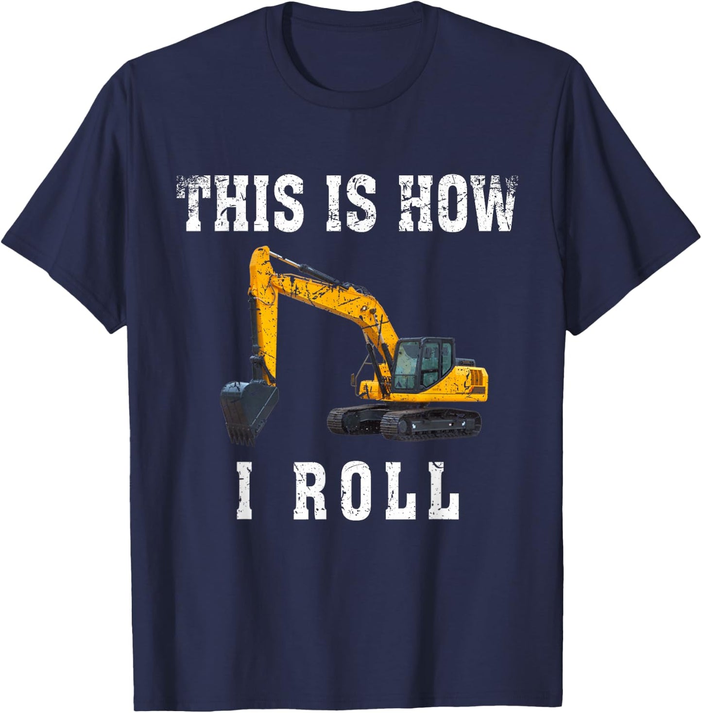 This Is How I Roll Funny Excavator Operator T-Shirt - T-Shirt | Navy