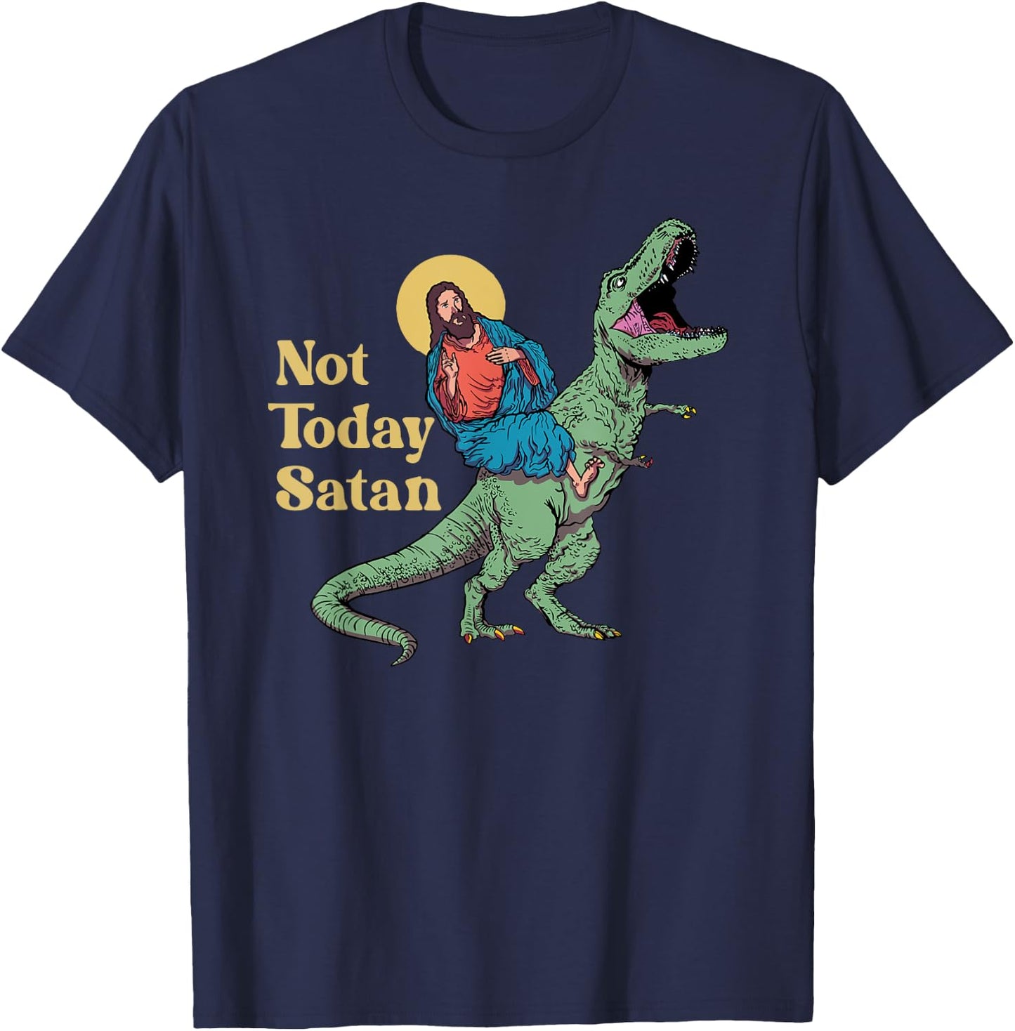 Not Today Satan Jesus Riding Dinosaur T Rex Funny Sarcastic T-Shirt - T-Shirt | Navy