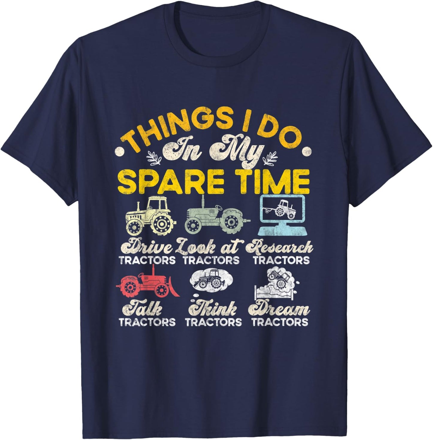 Things I Do In My Spare Time Tractors Driver Farmer T-Shirt - T-Shirt | Navy