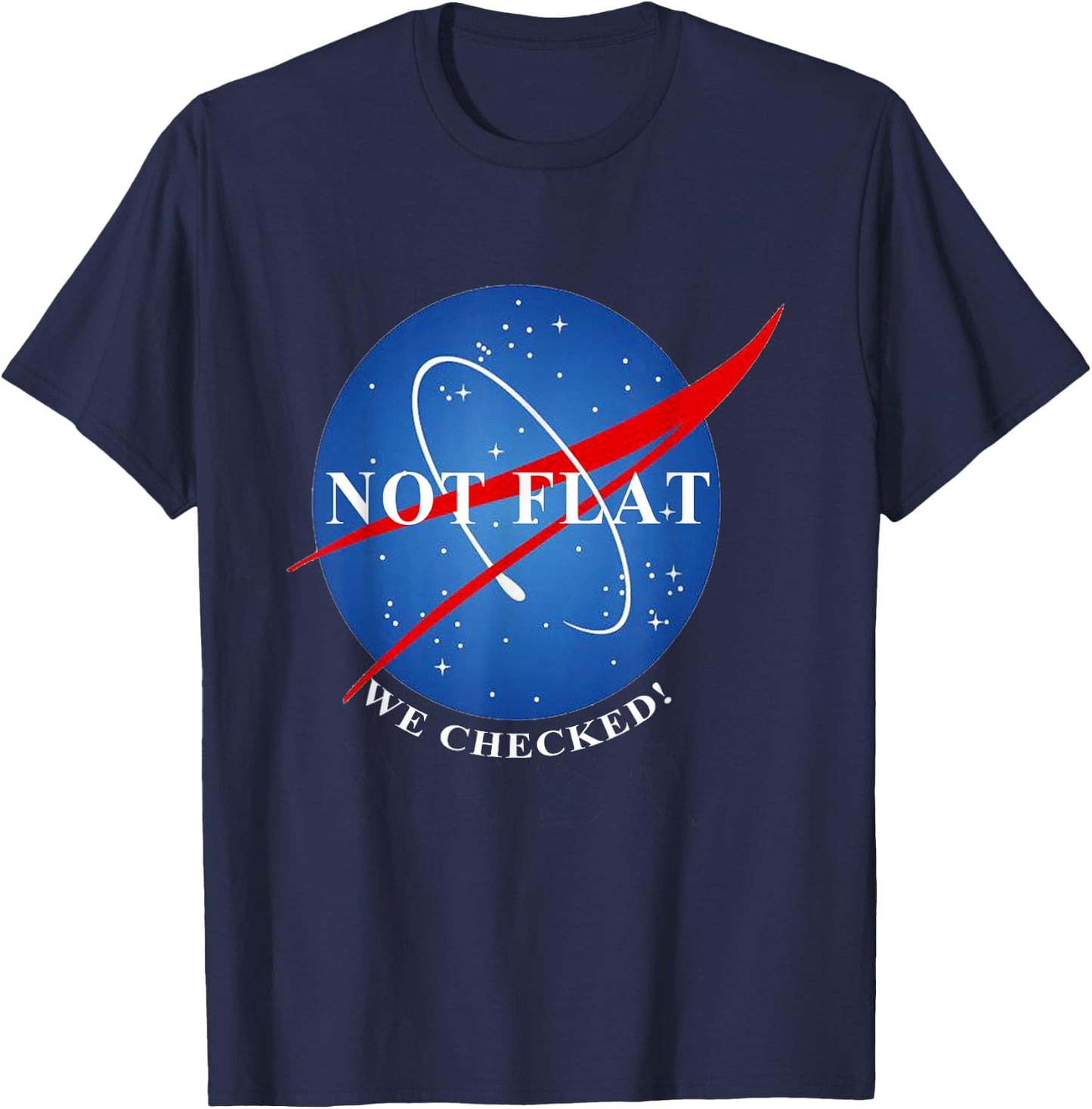 Not Flat We Checked Not Flat Earth T-Shirt - T-Shirt | Navy