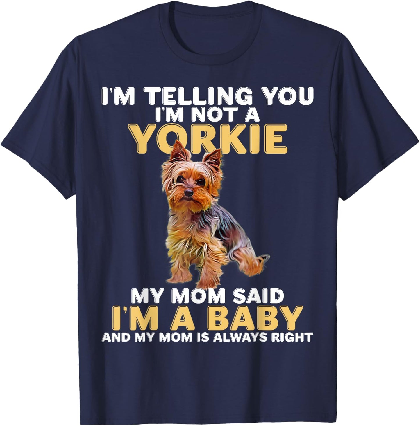Yorkie I'm Telling You I'm Not A Yorkie T-Shirt - T-Shirt | Navy