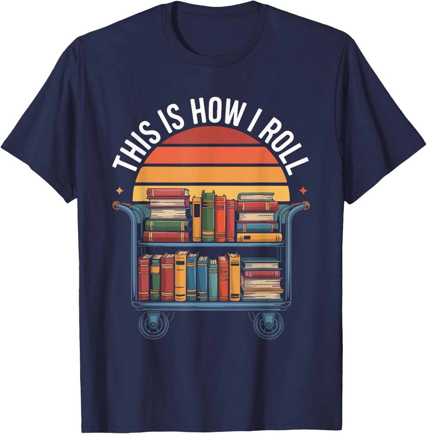 This is How I Roll Book Lover Librarian T-Shirt - T-Shirt | Navy