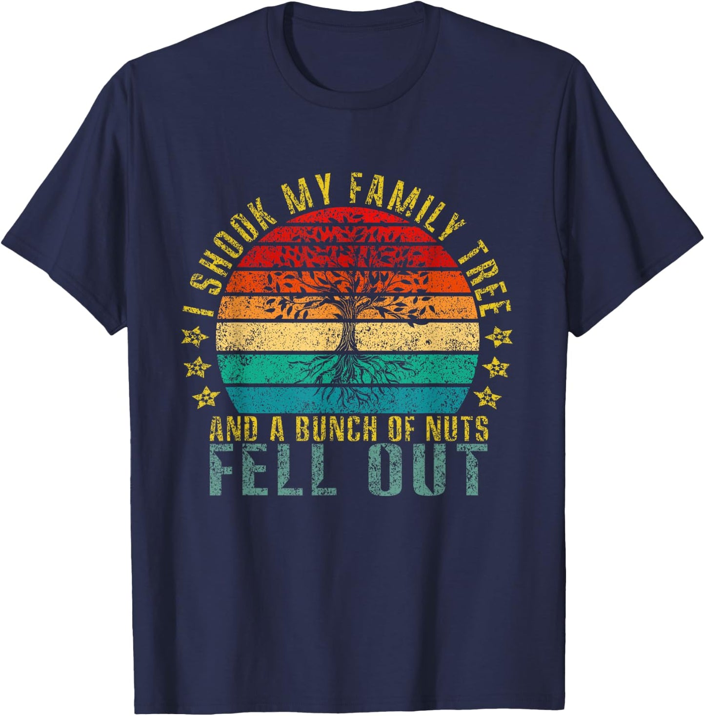 I Shook My Family Tree and Bunch of Nuts Fell Out Funny T-Shirt - T-Shirt | Navy