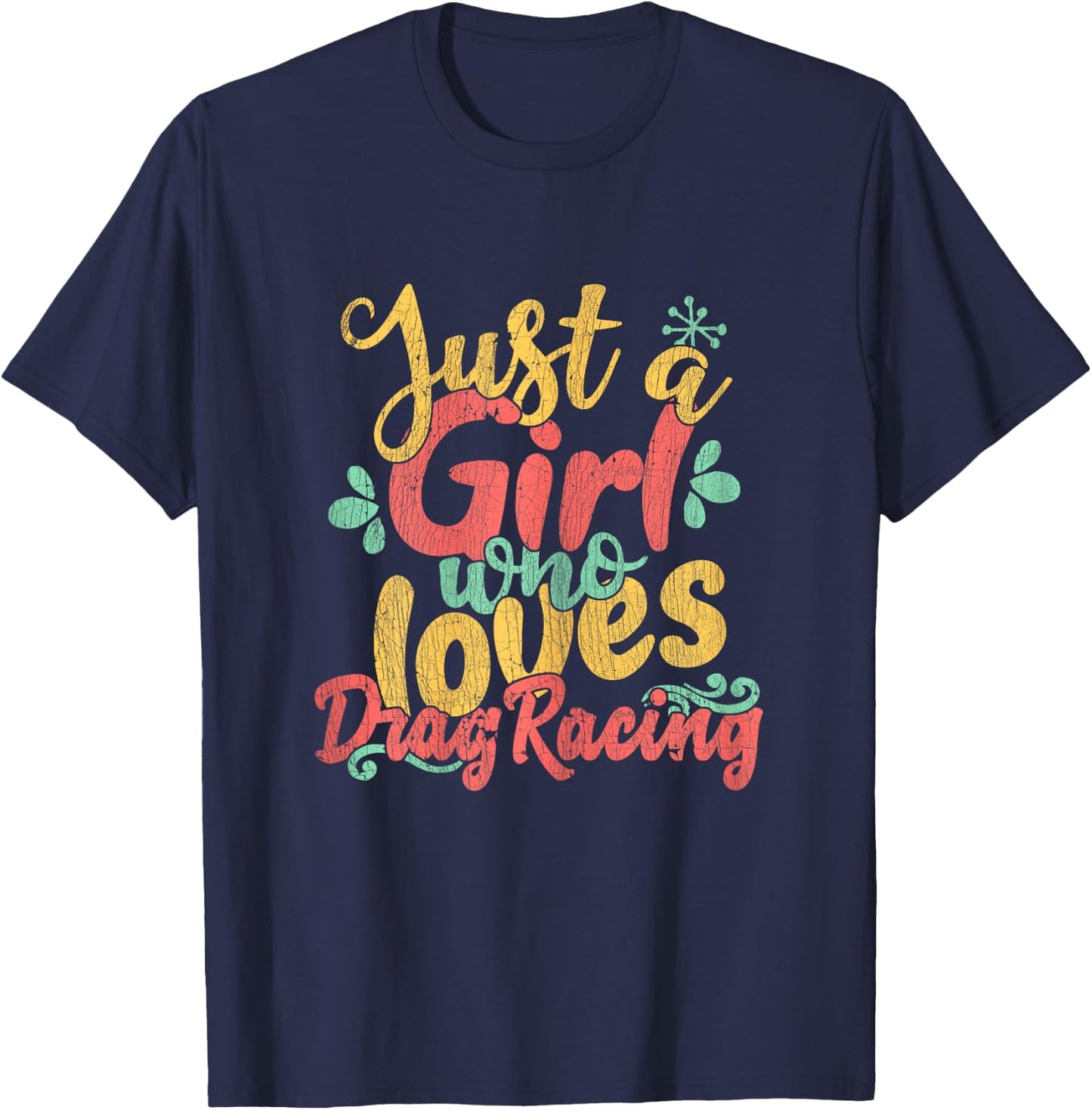 Just A Girl Who Loves Drag Racing Gift T Shirt T-Shirt - T-Shirt | Navy
