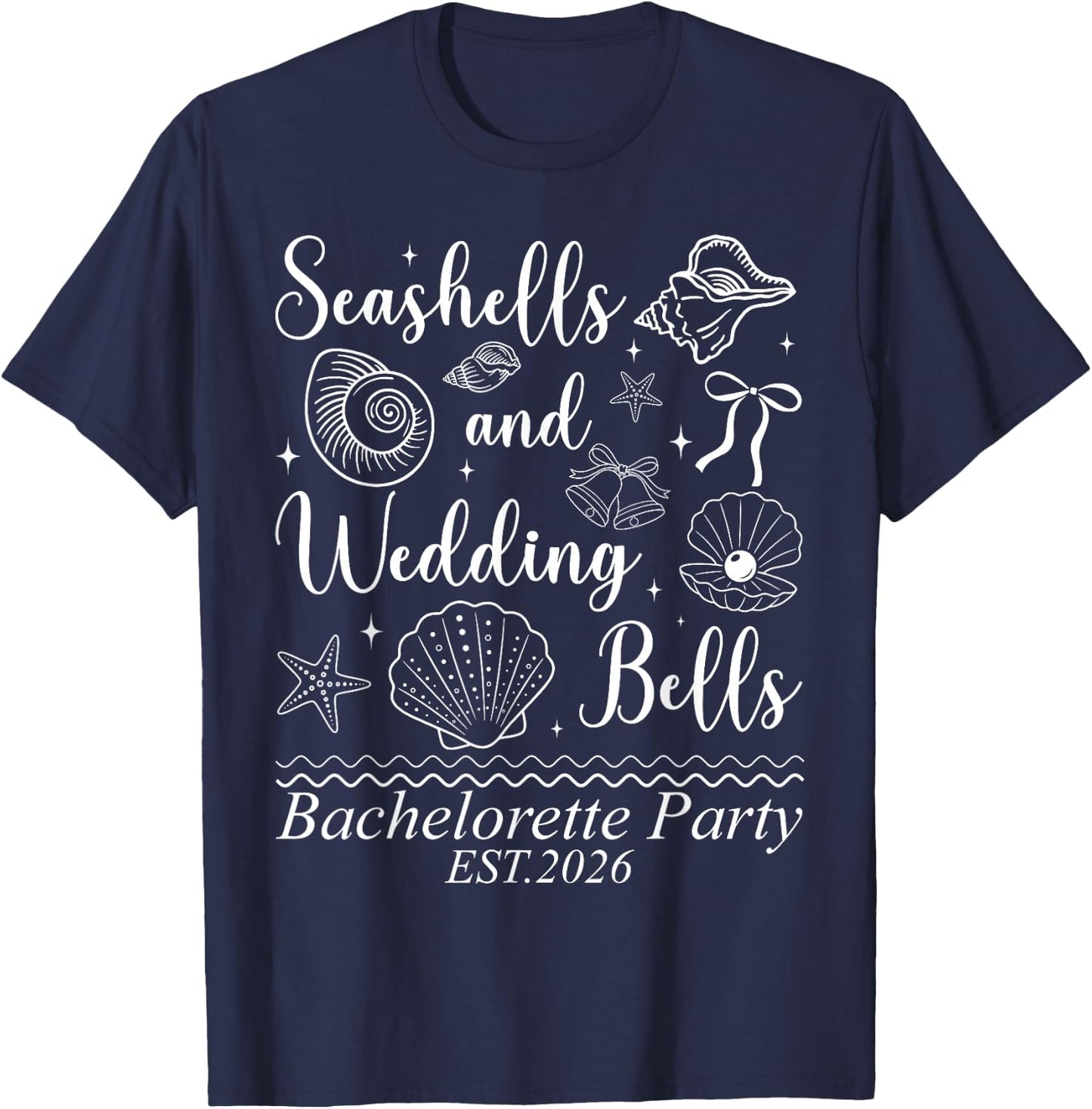 Seashells and Wedding Bells Coastal Bachelorette (2 Sided) T-Shirt - T-Shirt | Navy