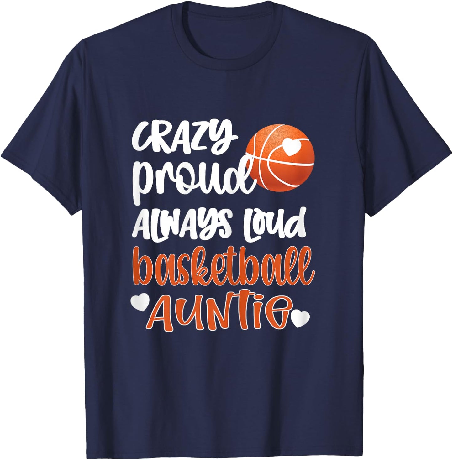 Crazy Proud Always Loud Basketball Auntie Basketball Aunt T-Shirt - T-Shirt | Navy