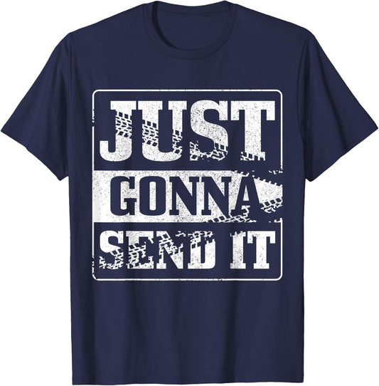 Just Gonna Send It Dirt Bike Mountain Bike Motocross MTB MX T-Shirt - T-Shirt | Navy