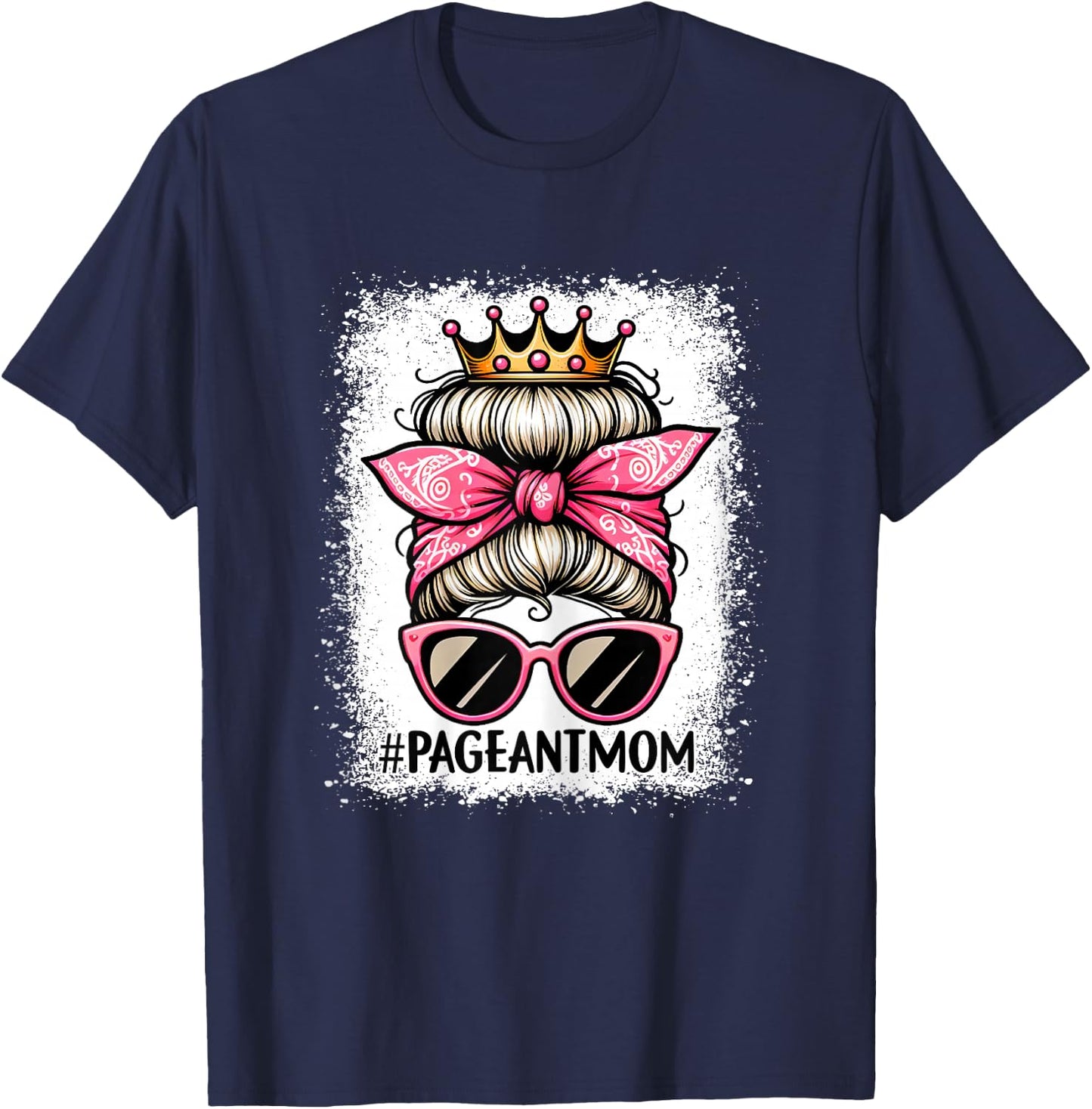 Mom Bleached Pageant Mom Messy Bun Hair Happy Mother's Day T-Shirt - T-Shirt | Navy