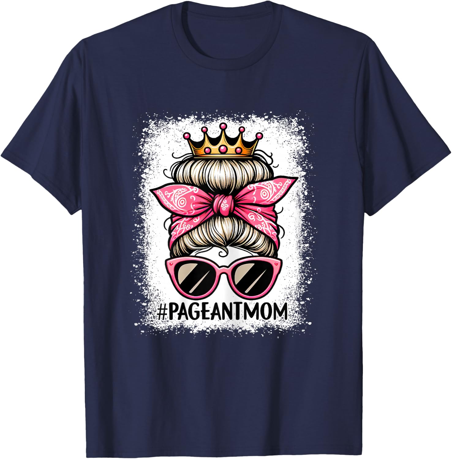 Mom Bleached Pageant Mom Messy Bun Hair Happy Mother's Day T-Shirt - T-Shirt | Navy