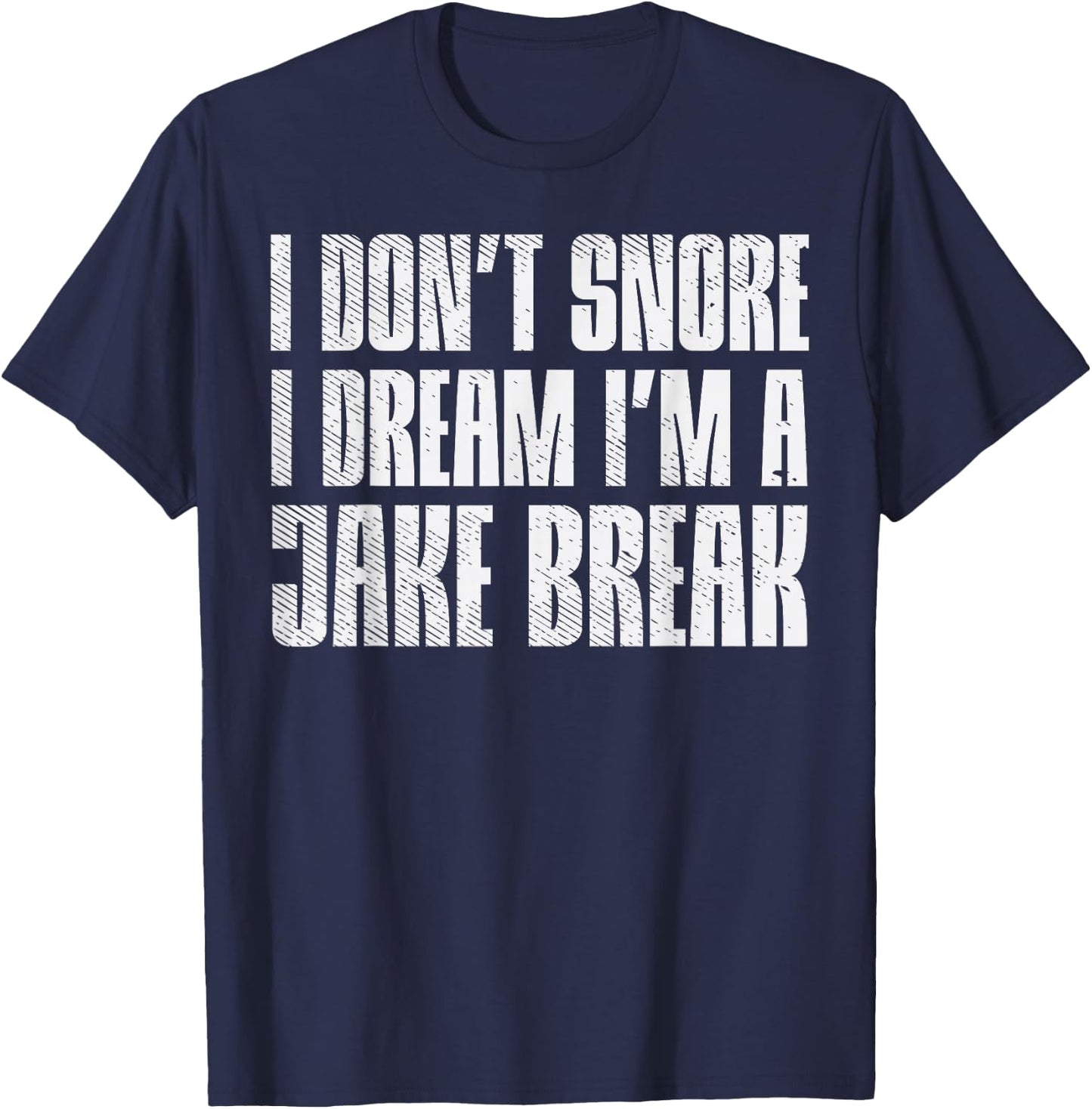 Dont Snore I Dream Im Jake Brake Truck Driver Trucker Gift T-Shirt - T-Shirt | Navy