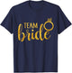 Bachelorette Party , Team Bride Matching Shirt, Black, Small T-Shirt - T-Shirt | Navy