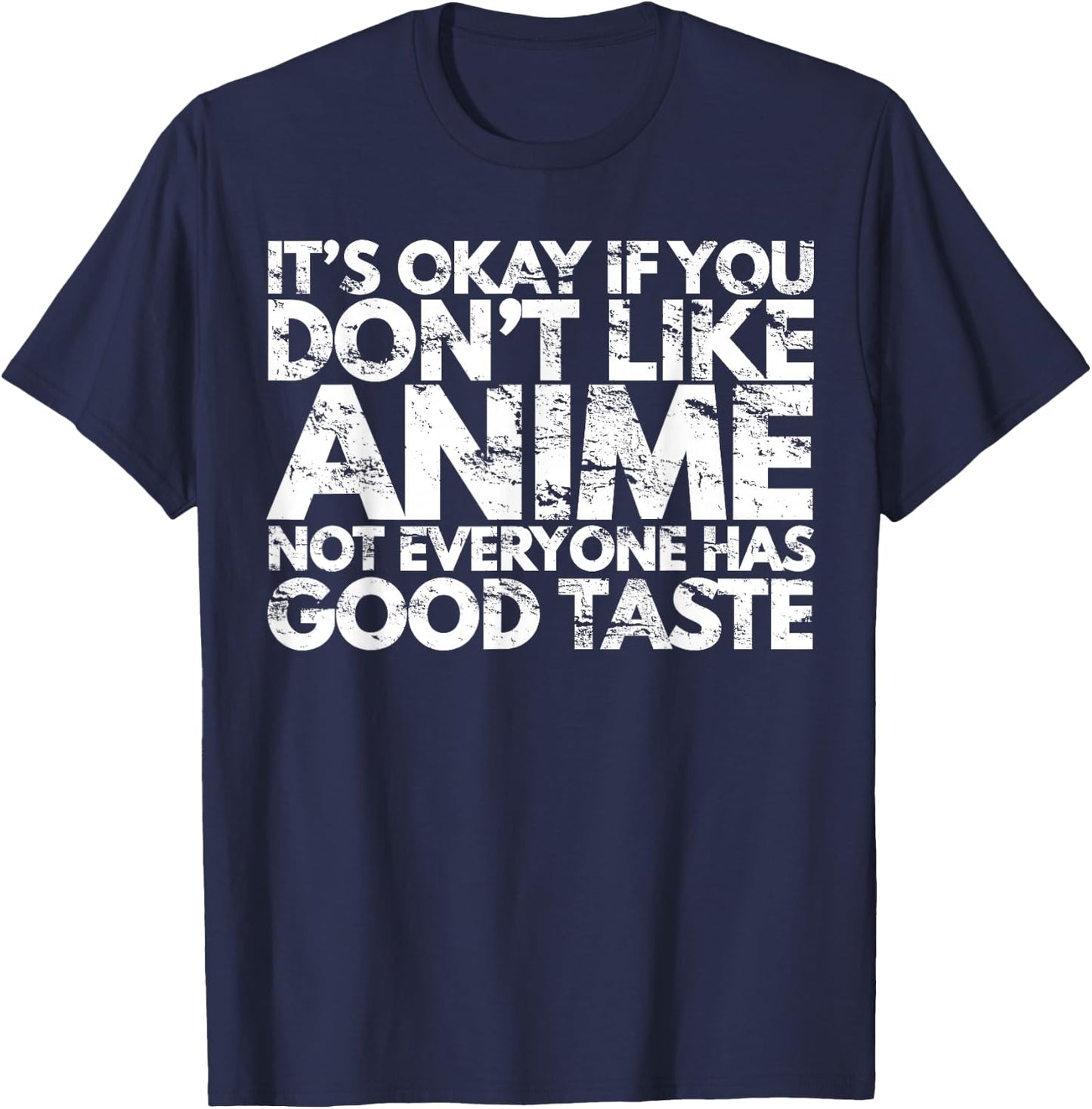 It's Ok If You Don't Like Anime Funny Anime Fan Gift T-Shirt - T-Shirt | Navy