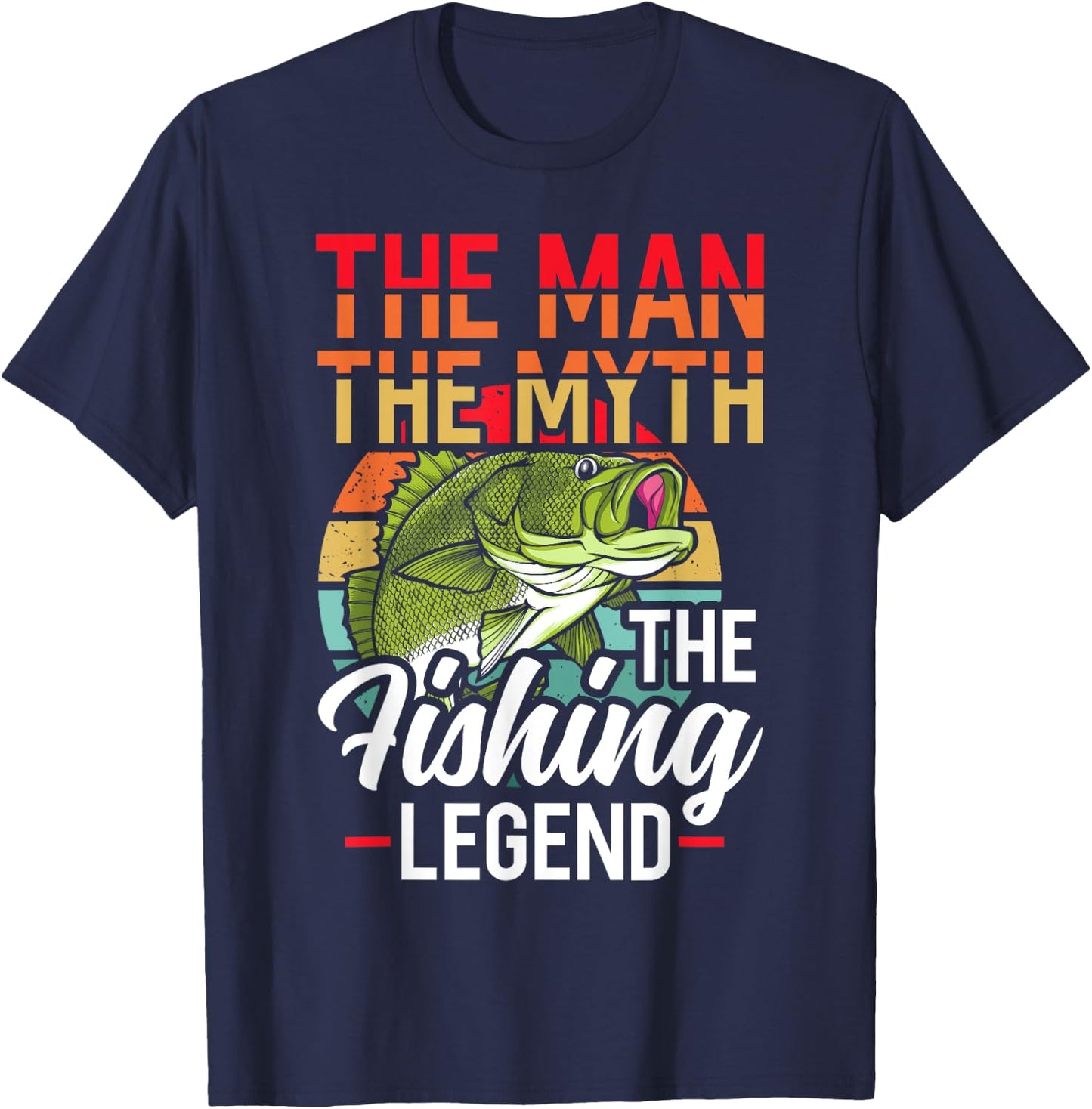 The Man The Myth The Fishing Legend Fish Hunting T-Shirt - T-Shirt | Navy