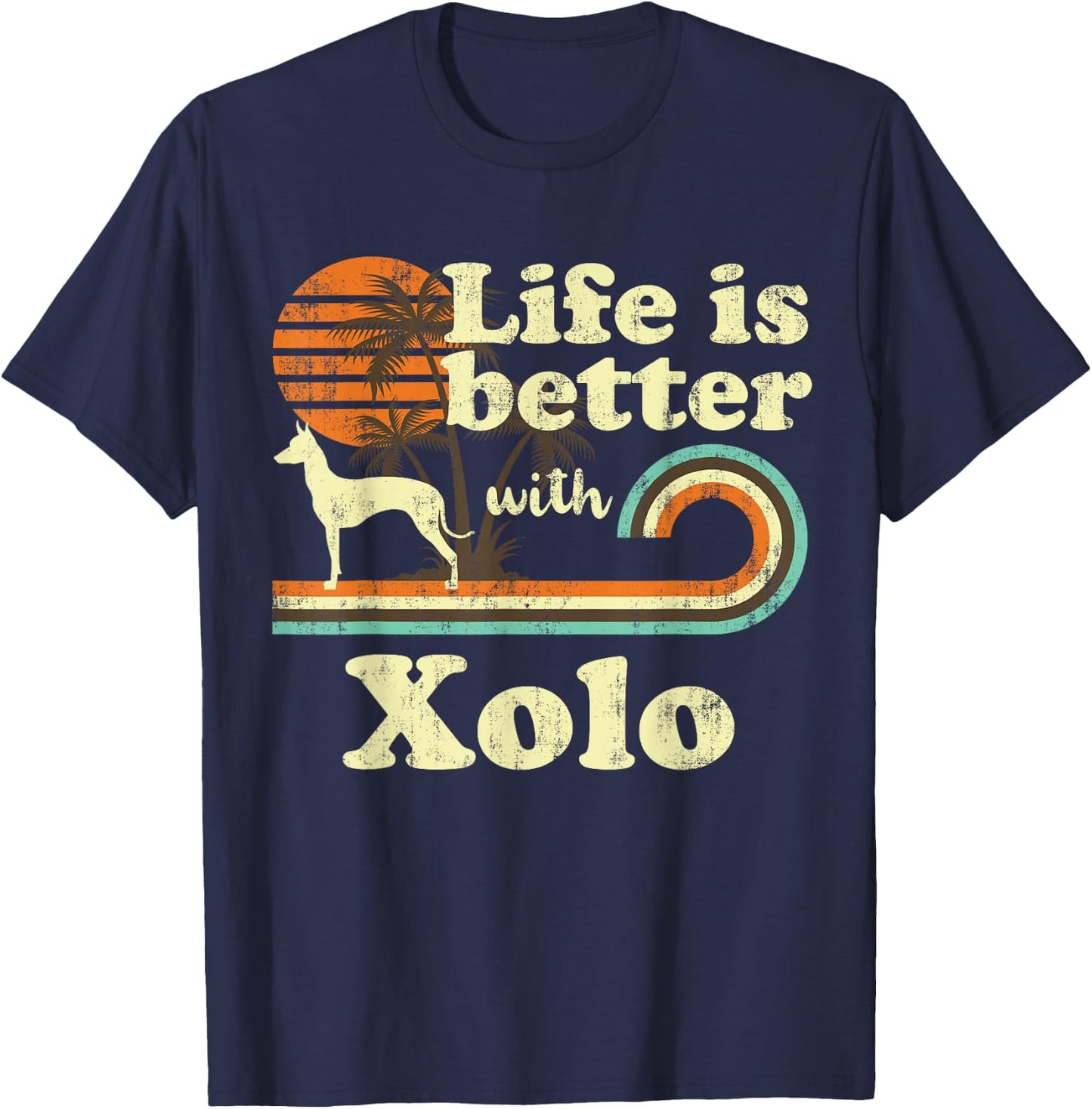 Life Better Xoloitzcuintli Xolo Vintage Dog Mom Dad T-Shirt - T-Shirt | Navy