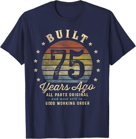 Built 75 Years Ago - All Parts Original Gifts 75th Birthday T-Shirt - T-Shirt | Navy