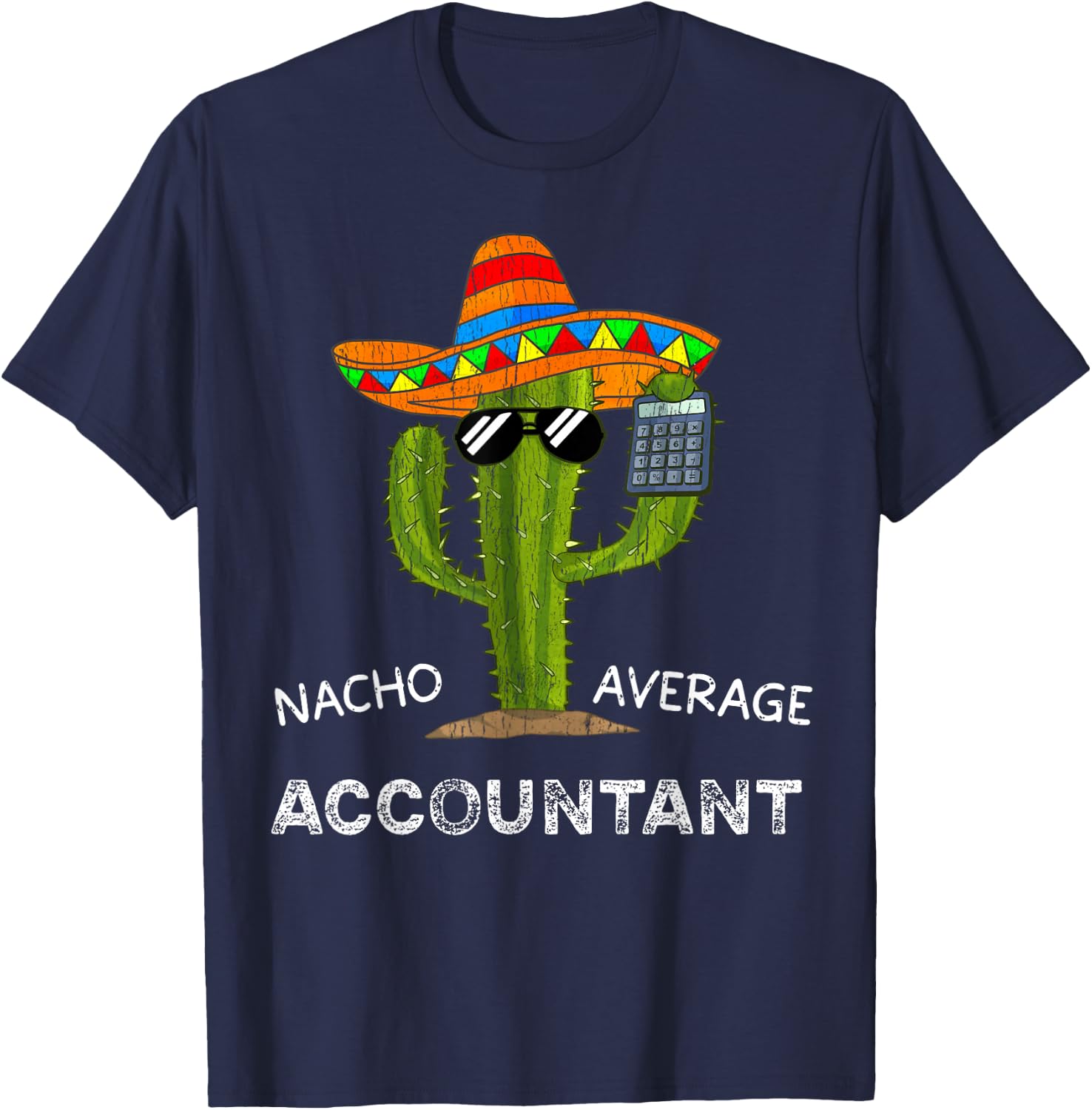 Nacho Average Accountant Funny Accountant Men and Women T-Shirt - T-Shirt | Navy