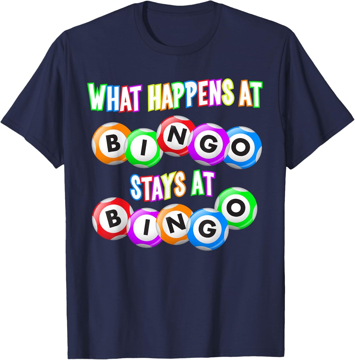 Funny Bingo King - What Happens at Bingo T-Shirt - T-Shirt | Navy