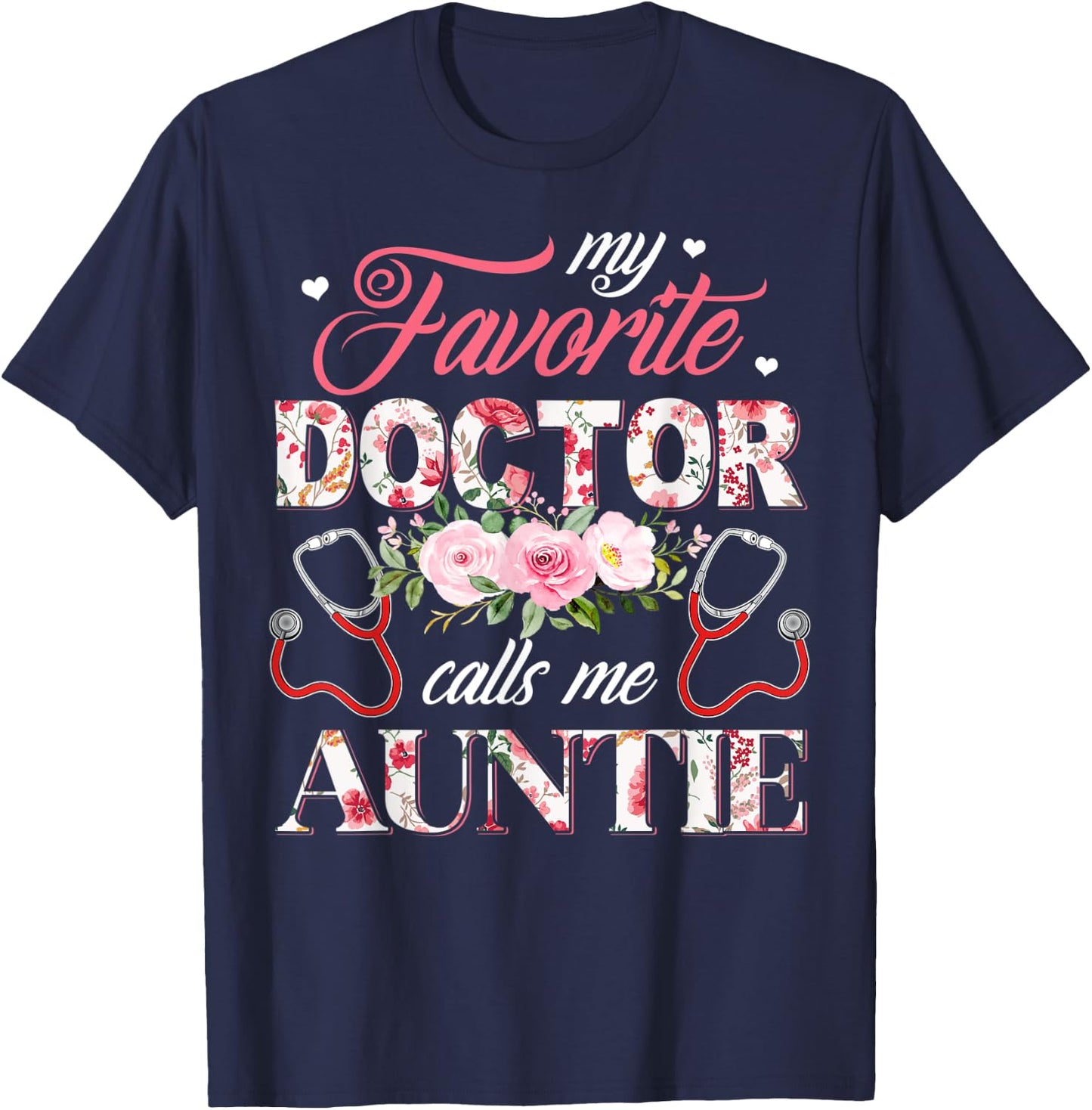 My Favorite Doctor Call Me Auntie Flower Happy Mother's Day T-Shirt - T-Shirt | Navy