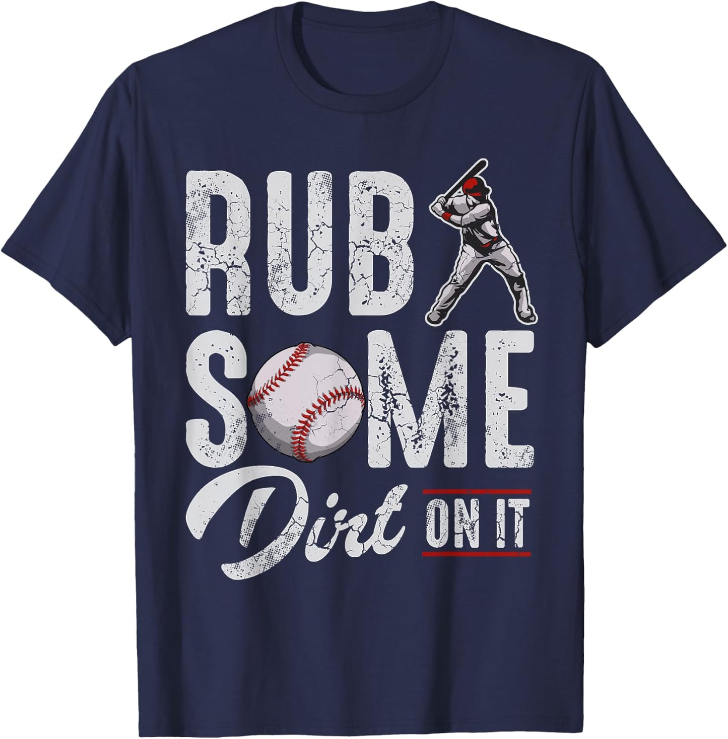 Baseball Rub Some Dirt On It Funny Humor Sayings Quotes T-Shirt - T-Shirt | Navy