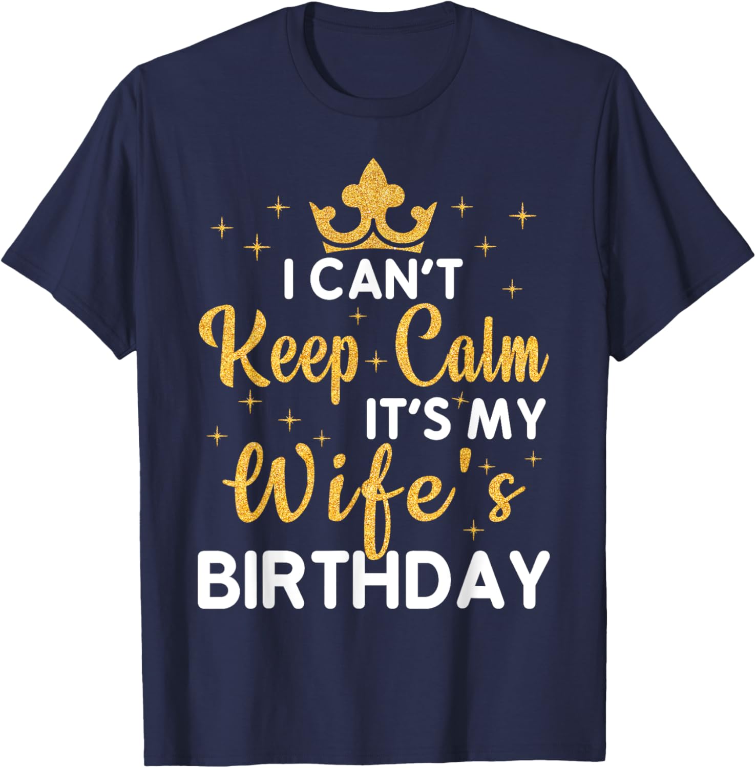 Husband Wife Couple I Can't Keep Calm It's My Wife Birthday T-Shirt - T-Shirt | Navy