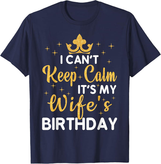 Husband Wife Couple I Can't Keep Calm It's My Wife Birthday T-Shirt - T-Shirt | Navy