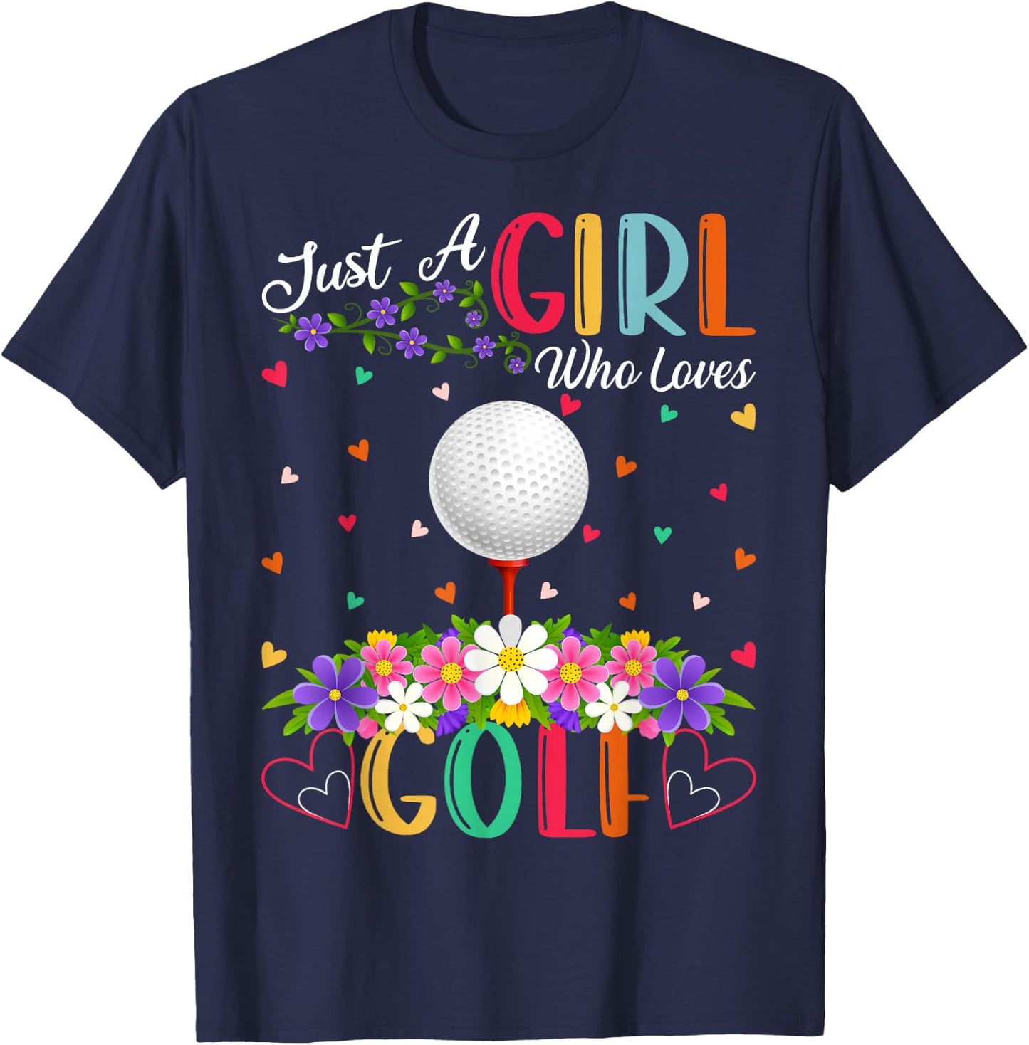 Golf Sports Lover Just A Girl Who Loves Golf T-Shirt - T-Shirt | Navy