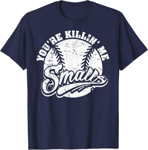 Cool You're Killin Me Smalls For Softball Enthusiast T-Shirt - T-Shirt | Navy