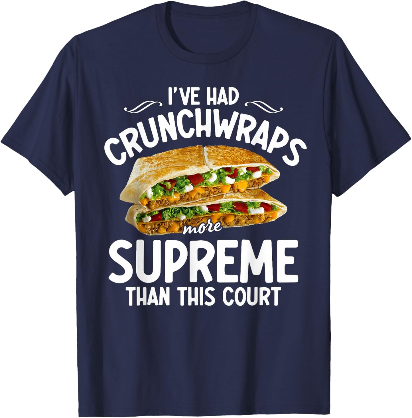 I've Had Crunchwraps More Supreme Than This Court T-Shirt - T-Shirt | Navy