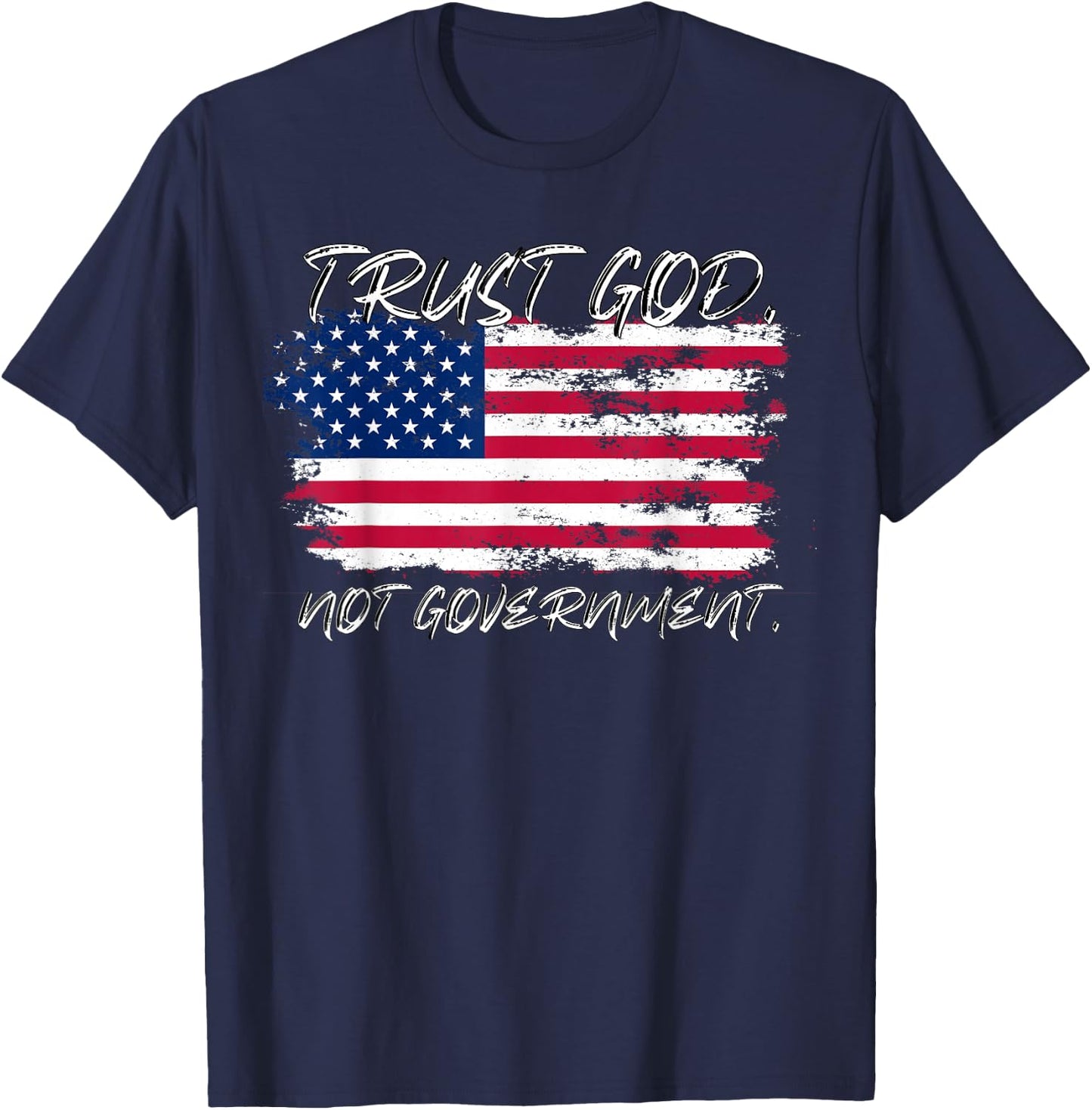 Trust God Not Government Anti Government Pro God T-Shirt - T-Shirt | Navy