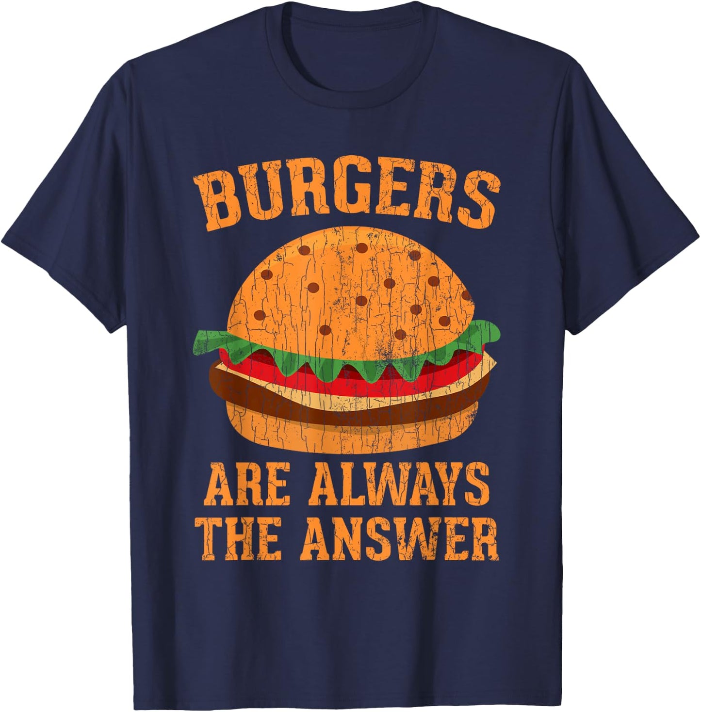 Burgers Are Always The Answer Funny Hamburger Burger Graphic T-Shirt - T-Shirt | Navy
