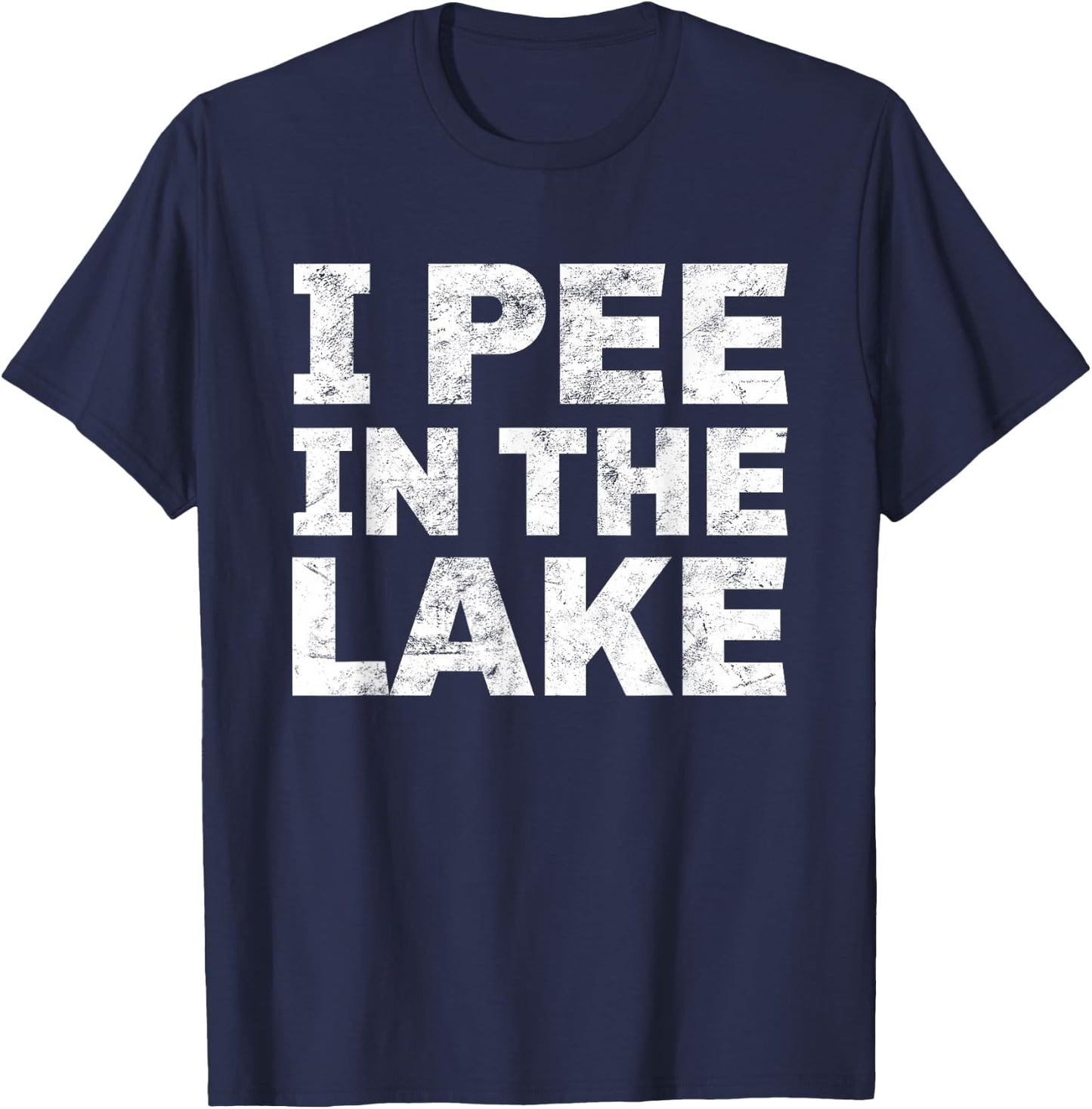 Funny Drinking I Pee In The Lake Shirt Vacation Gift T-Shirt - T-Shirt | Navy